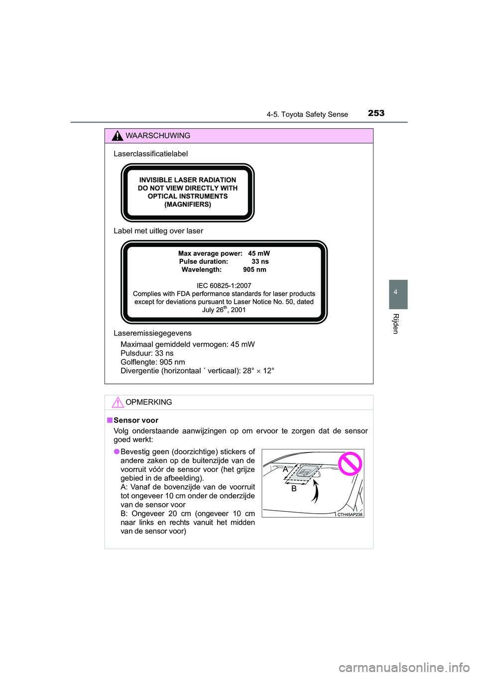 TOYOTA AVENSIS 2016 Instructieboekje (in Dutch) 2534-5. Toyota Safety Sense
4
Rijden
AVENSIS_OM_OM20C20E_(EE)
WAARSCHUWING
Laserclassificatielabel
Label met uitleg over laser
LaseremissiegegevensMaximaal gemiddeld vermogen: 45 mW
Pulsduur: 33 ns
Go TOYOTA AVENSIS 2016 Instructieboekje (in Dutch) 2534-5. Toyota Safety Sense
4
Rijden
AVENSIS_OM_OM20C20E_(EE)
WAARSCHUWING
Laserclassificatielabel
Label met uitleg over laser
LaseremissiegegevensMaximaal gemiddeld vermogen: 45 mW
Pulsduur: 33 ns
Go