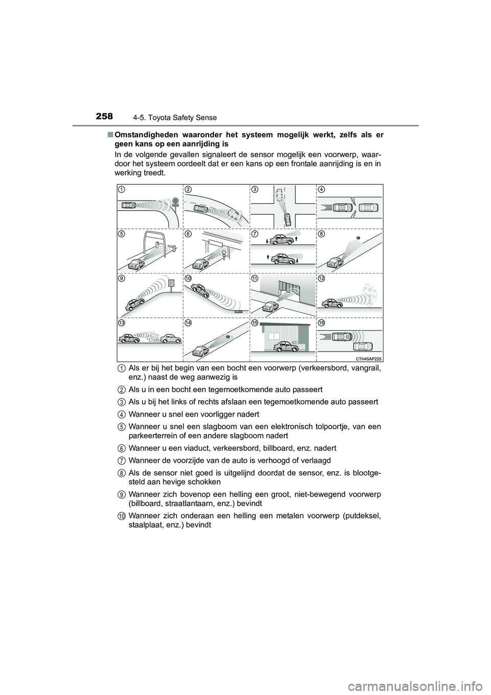 TOYOTA AVENSIS 2016 Instructieboekje (in Dutch) 2584-5. Toyota Safety Sense
AVENSIS_OM_OM20C20E_(EE)■
Omstandigheden waaronder het systeem mogelijk werkt, zelfs als er
geen kans op een aanrijding is
In de volgende gevallen signaleert de sensor m TOYOTA AVENSIS 2016 Instructieboekje (in Dutch) 2584-5. Toyota Safety Sense
AVENSIS_OM_OM20C20E_(EE)■
Omstandigheden waaronder het systeem mogelijk werkt, zelfs als er
geen kans op een aanrijding is
In de volgende gevallen signaleert de sensor m