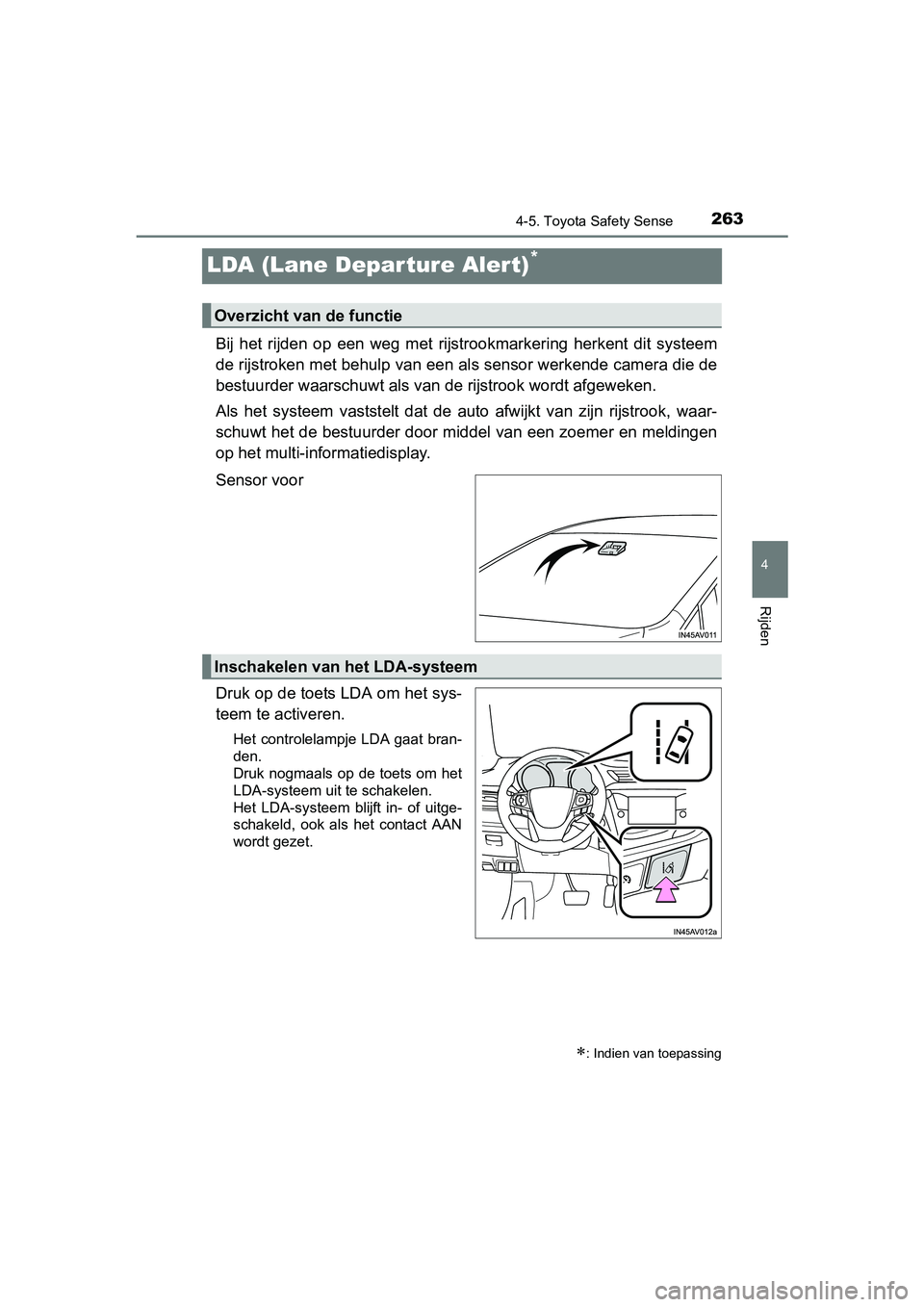 TOYOTA AVENSIS 2016 Instructieboekje (in Dutch) 263
4
4-5. Toyota Safety Sense
Rijden
AVENSIS_OM_OM20C20E_(EE)
LDA (Lane Depar ture Alert)*
Bij het rijden op een weg met rijstrookmarkering herkent dit systeem
de rijstroken met behulp van een als se TOYOTA AVENSIS 2016 Instructieboekje (in Dutch) 263
4
4-5. Toyota Safety Sense
Rijden
AVENSIS_OM_OM20C20E_(EE)
LDA (Lane Depar ture Alert)*
Bij het rijden op een weg met rijstrookmarkering herkent dit systeem
de rijstroken met behulp van een als se