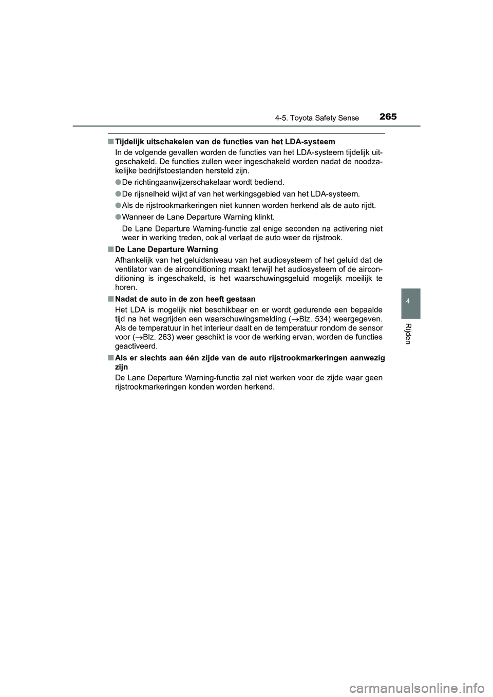 TOYOTA AVENSIS 2016 Instructieboekje (in Dutch) 2654-5. Toyota Safety Sense
4
Rijden
AVENSIS_OM_OM20C20E_(EE)
■Tijdelijk uitschakelen van de functies van het LDA-systeem
In de volgende gevallen worden de functies van het LDA-systeem tijdelijk uit TOYOTA AVENSIS 2016 Instructieboekje (in Dutch) 2654-5. Toyota Safety Sense
4
Rijden
AVENSIS_OM_OM20C20E_(EE)
■Tijdelijk uitschakelen van de functies van het LDA-systeem
In de volgende gevallen worden de functies van het LDA-systeem tijdelijk uit
