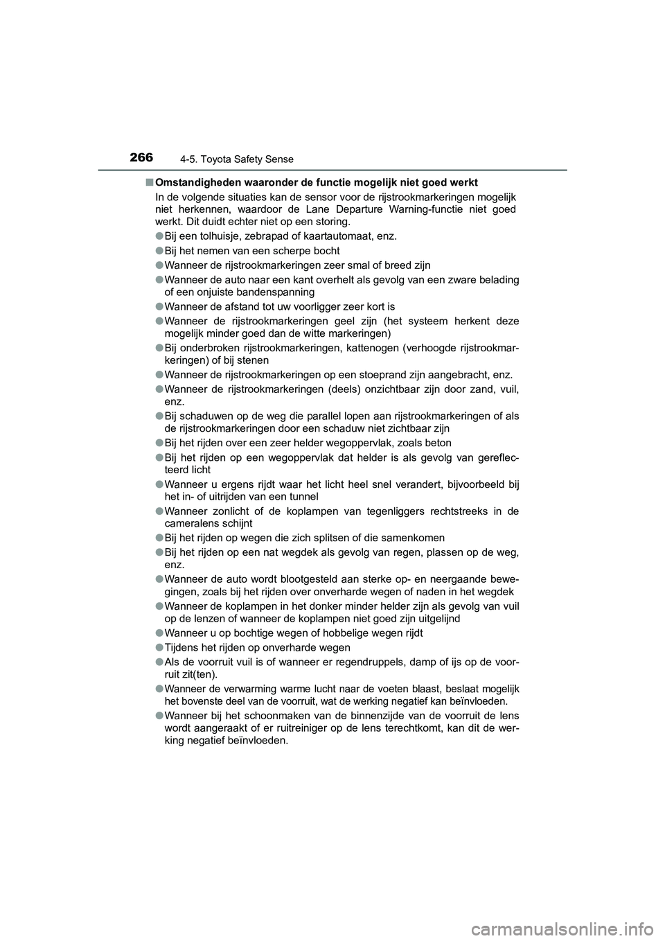 TOYOTA AVENSIS 2016 Instructieboekje (in Dutch) 2664-5. Toyota Safety Sense
AVENSIS_OM_OM20C20E_(EE)■
Omstandigheden waaronder de functie mogelijk niet goed werkt
In de volgende situaties kan de sensor voor de rijstrookmarkeringen mogelijk
niet h TOYOTA AVENSIS 2016 Instructieboekje (in Dutch) 2664-5. Toyota Safety Sense
AVENSIS_OM_OM20C20E_(EE)■
Omstandigheden waaronder de functie mogelijk niet goed werkt
In de volgende situaties kan de sensor voor de rijstrookmarkeringen mogelijk
niet h