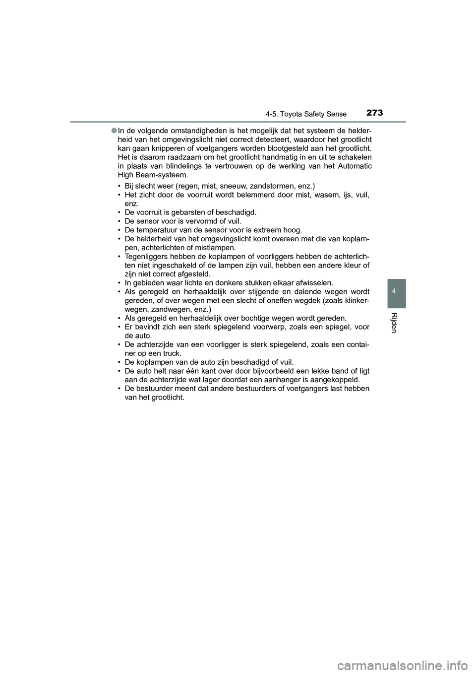 TOYOTA AVENSIS 2016 Instructieboekje (in Dutch) 2734-5. Toyota Safety Sense
4
Rijden
AVENSIS_OM_OM20C20E_(EE)●
In de volgende omstandigheden is het mogelijk dat het systeem de helder-
heid van het omgevingslicht niet corr ect detecteert, waardoor TOYOTA AVENSIS 2016 Instructieboekje (in Dutch) 2734-5. Toyota Safety Sense
4
Rijden
AVENSIS_OM_OM20C20E_(EE)●
In de volgende omstandigheden is het mogelijk dat het systeem de helder-
heid van het omgevingslicht niet corr ect detecteert, waardoor