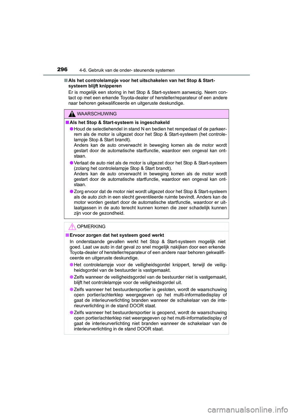 TOYOTA AVENSIS 2016 Instructieboekje (in Dutch) 2964-6. Gebruik van de onder- steunende systemen
AVENSIS_OM_OM20C20E_(EE)■
Als het controlelampje voor het uitschakelen van het Stop & Start-
systeem blijft knipperen
Er is mogelijk een storing in TOYOTA AVENSIS 2016 Instructieboekje (in Dutch) 2964-6. Gebruik van de onder- steunende systemen
AVENSIS_OM_OM20C20E_(EE)■
Als het controlelampje voor het uitschakelen van het Stop & Start-
systeem blijft knipperen
Er is mogelijk een storing in