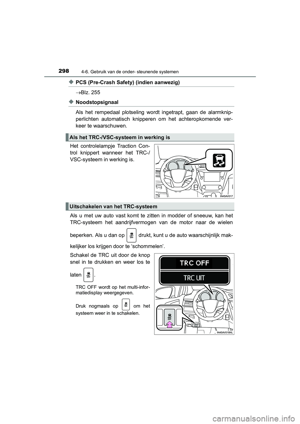 TOYOTA AVENSIS 2016 Instructieboekje (in Dutch) 2984-6. Gebruik van de onder- steunende systemen
AVENSIS_OM_OM20C20E_(EE)
◆PCS (Pre-Crash Safety) (indien aanwezig)
Blz. 255
◆Noodstopsignaal
Als het rempedaal plotseling wordt ingetrapt, gaan TOYOTA AVENSIS 2016 Instructieboekje (in Dutch) 2984-6. Gebruik van de onder- steunende systemen
AVENSIS_OM_OM20C20E_(EE)
◆PCS (Pre-Crash Safety) (indien aanwezig)
Blz. 255
◆Noodstopsignaal
Als het rempedaal plotseling wordt ingetrapt, gaan