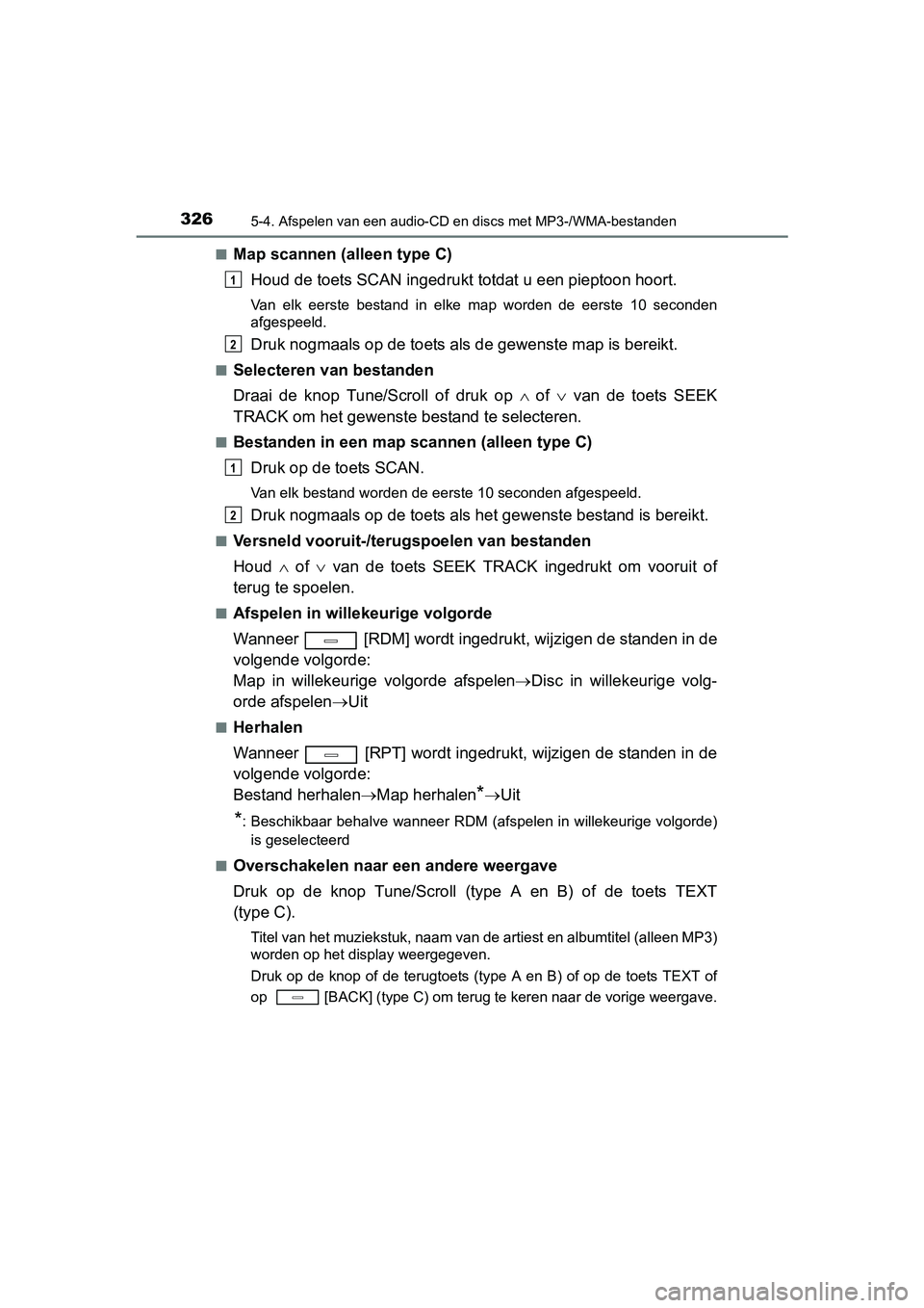 TOYOTA AVENSIS 2016 Instructieboekje (in Dutch) 3265-4. Afspelen van een audio-CD en discs met MP3-/WMA-bestanden
AVENSIS_OM_OM20C20E_(EE)■
Map scannen (alleen type C)
Houd de toets SCAN ingedrukt totdat u een pieptoon hoort.
Van elk eerste besta TOYOTA AVENSIS 2016 Instructieboekje (in Dutch) 3265-4. Afspelen van een audio-CD en discs met MP3-/WMA-bestanden
AVENSIS_OM_OM20C20E_(EE)■
Map scannen (alleen type C)
Houd de toets SCAN ingedrukt totdat u een pieptoon hoort.
Van elk eerste besta