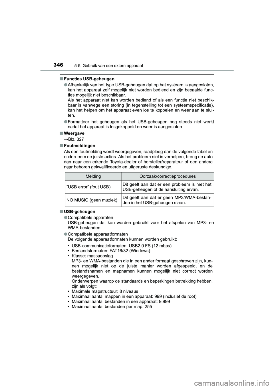 TOYOTA AVENSIS 2016 Instructieboekje (in Dutch) 3465-5. Gebruik van een extern apparaat
AVENSIS_OM_OM20C20E_(EE)
■Functies USB-geheugen
●Afhankelijk van het type USB-geheugen dat op het systeem is aangesloten,
kan het apparaat zelf mogelijk nie TOYOTA AVENSIS 2016 Instructieboekje (in Dutch) 3465-5. Gebruik van een extern apparaat
AVENSIS_OM_OM20C20E_(EE)
■Functies USB-geheugen
●Afhankelijk van het type USB-geheugen dat op het systeem is aangesloten,
kan het apparaat zelf mogelijk nie