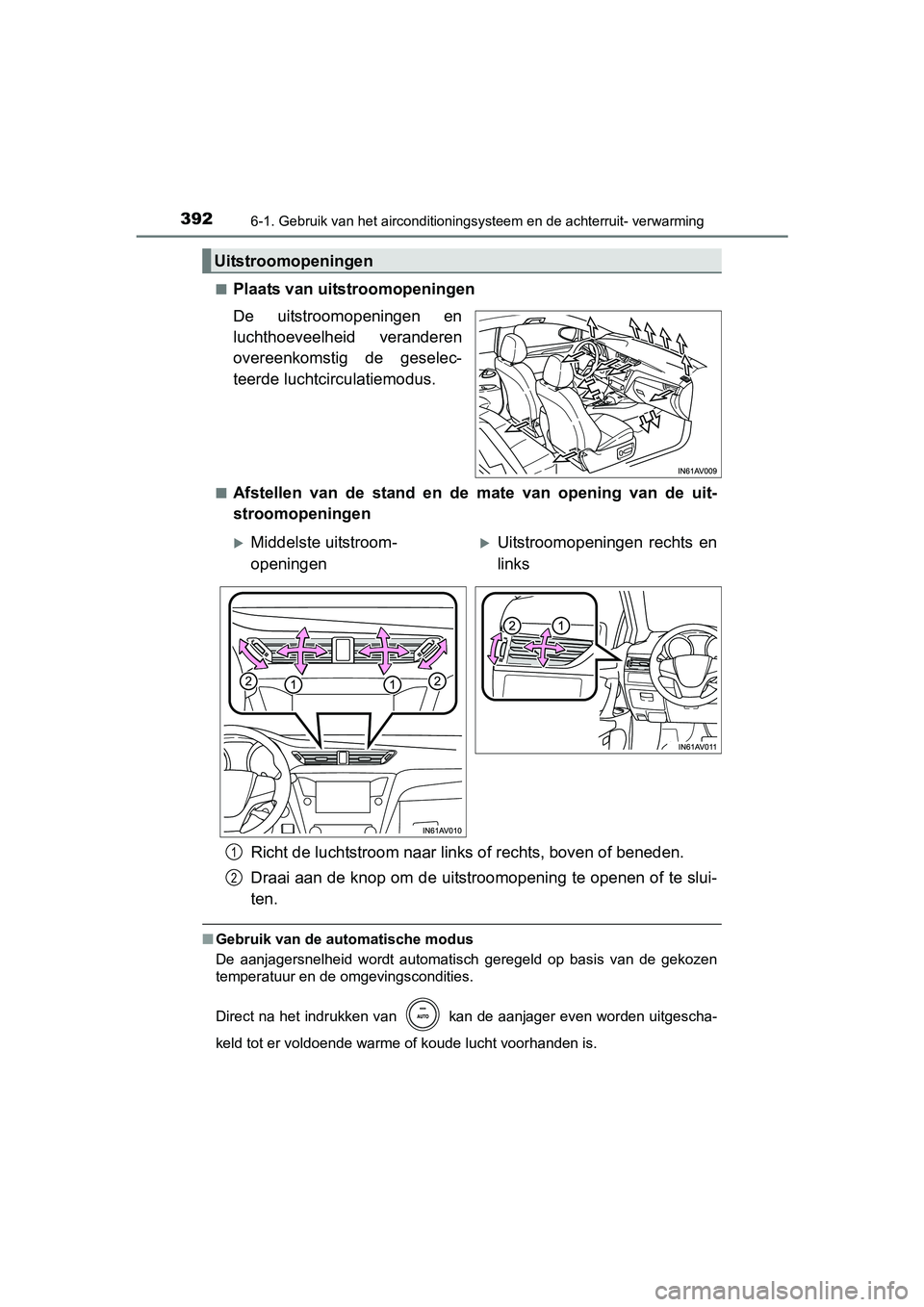 TOYOTA AVENSIS 2016 Instructieboekje (in Dutch) 3926-1. Gebruik van het airconditioningsysteem en de achterruit- verwarming
AVENSIS_OM_OM20C20E_(EE)■
Plaats van uitstroomopeningen
De uitstroomopeningen en
luchthoeveelheid veranderen
overeenkomsti TOYOTA AVENSIS 2016 Instructieboekje (in Dutch) 3926-1. Gebruik van het airconditioningsysteem en de achterruit- verwarming
AVENSIS_OM_OM20C20E_(EE)■
Plaats van uitstroomopeningen
De uitstroomopeningen en
luchthoeveelheid veranderen
overeenkomsti