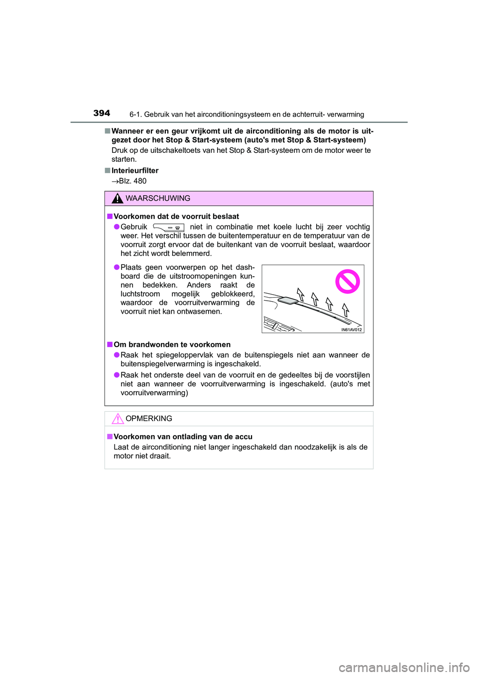 TOYOTA AVENSIS 2016 Instructieboekje (in Dutch) 3946-1. Gebruik van het airconditioningsysteem en de achterruit- verwarming
AVENSIS_OM_OM20C20E_(EE)■
Wanneer er een geur vrijkomt uit de airconditioning als de motor is uit-
gezet door het Stop & TOYOTA AVENSIS 2016 Instructieboekje (in Dutch) 3946-1. Gebruik van het airconditioningsysteem en de achterruit- verwarming
AVENSIS_OM_OM20C20E_(EE)■
Wanneer er een geur vrijkomt uit de airconditioning als de motor is uit-
gezet door het Stop &