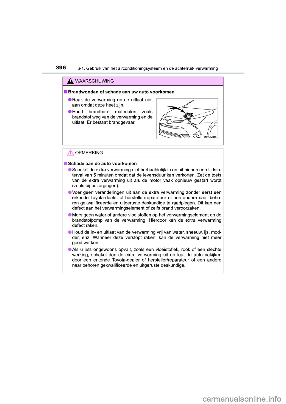 TOYOTA AVENSIS 2016 Instructieboekje (in Dutch) 3966-1. Gebruik van het airconditioningsysteem en de achterruit- verwarming
AVENSIS_OM_OM20C20E_(EE)
WAARSCHUWING
■Brandwonden of schade aan uw auto voorkomen
OPMERKING
■Schade aan de auto voorko TOYOTA AVENSIS 2016 Instructieboekje (in Dutch) 3966-1. Gebruik van het airconditioningsysteem en de achterruit- verwarming
AVENSIS_OM_OM20C20E_(EE)
WAARSCHUWING
■Brandwonden of schade aan uw auto voorkomen
OPMERKING
■Schade aan de auto voorko