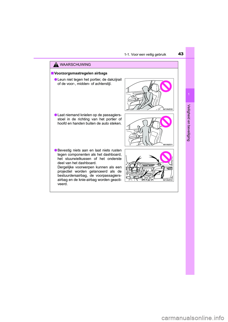 TOYOTA AVENSIS 2016 Instructieboekje (in Dutch) 431-1. Voor een veilig gebruik
1
AVENSIS_OM_OM20C20E_(EE)
Veiligheid en beveiliging
WAARSCHUWING
■Voorzorgsmaatregelen airbags
● Leun niet tegen het portier, de dakzijrail
of de voor-, midden- of TOYOTA AVENSIS 2016 Instructieboekje (in Dutch) 431-1. Voor een veilig gebruik
1
AVENSIS_OM_OM20C20E_(EE)
Veiligheid en beveiliging
WAARSCHUWING
■Voorzorgsmaatregelen airbags
● Leun niet tegen het portier, de dakzijrail
of de voor-, midden- of