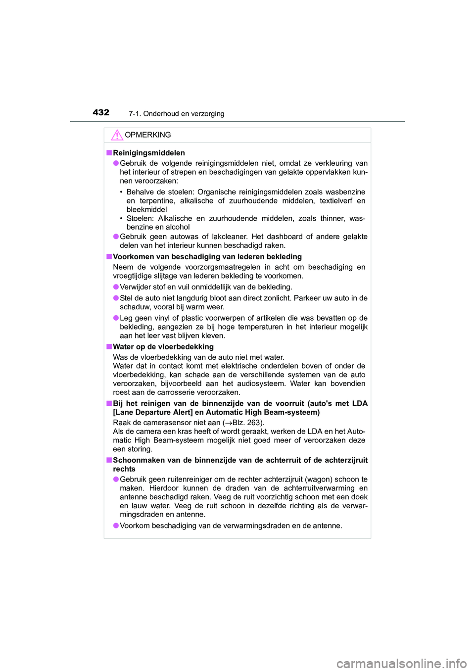 TOYOTA AVENSIS 2016 Instructieboekje (in Dutch) 4327-1. Onderhoud en verzorging
AVENSIS_OM_OM20C20E_(EE)
OPMERKING
■Reinigingsmiddelen
● Gebruik de volgende reinigingsmiddelen niet, omdat ze verkleuring van
het interieur of strepen en beschadig TOYOTA AVENSIS 2016 Instructieboekje (in Dutch) 4327-1. Onderhoud en verzorging
AVENSIS_OM_OM20C20E_(EE)
OPMERKING
■Reinigingsmiddelen
● Gebruik de volgende reinigingsmiddelen niet, omdat ze verkleuring van
het interieur of strepen en beschadig
