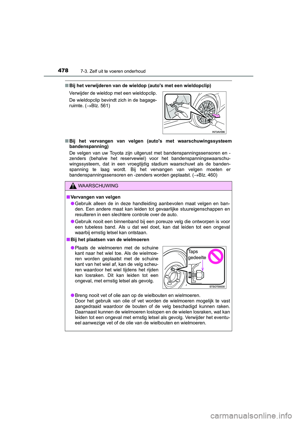 TOYOTA AVENSIS 2016 Instructieboekje (in Dutch) 4787-3. Zelf uit te voeren onderhoud
AVENSIS_OM_OM20C20E_(EE)
■Bij het verwijderen van de wieldop (autos met een wieldopclip)
■ Bij het vervangen van velgen (autos met waarschuwingssysteem
bande TOYOTA AVENSIS 2016 Instructieboekje (in Dutch) 4787-3. Zelf uit te voeren onderhoud
AVENSIS_OM_OM20C20E_(EE)
■Bij het verwijderen van de wieldop (autos met een wieldopclip)
■ Bij het vervangen van velgen (autos met waarschuwingssysteem
bande
