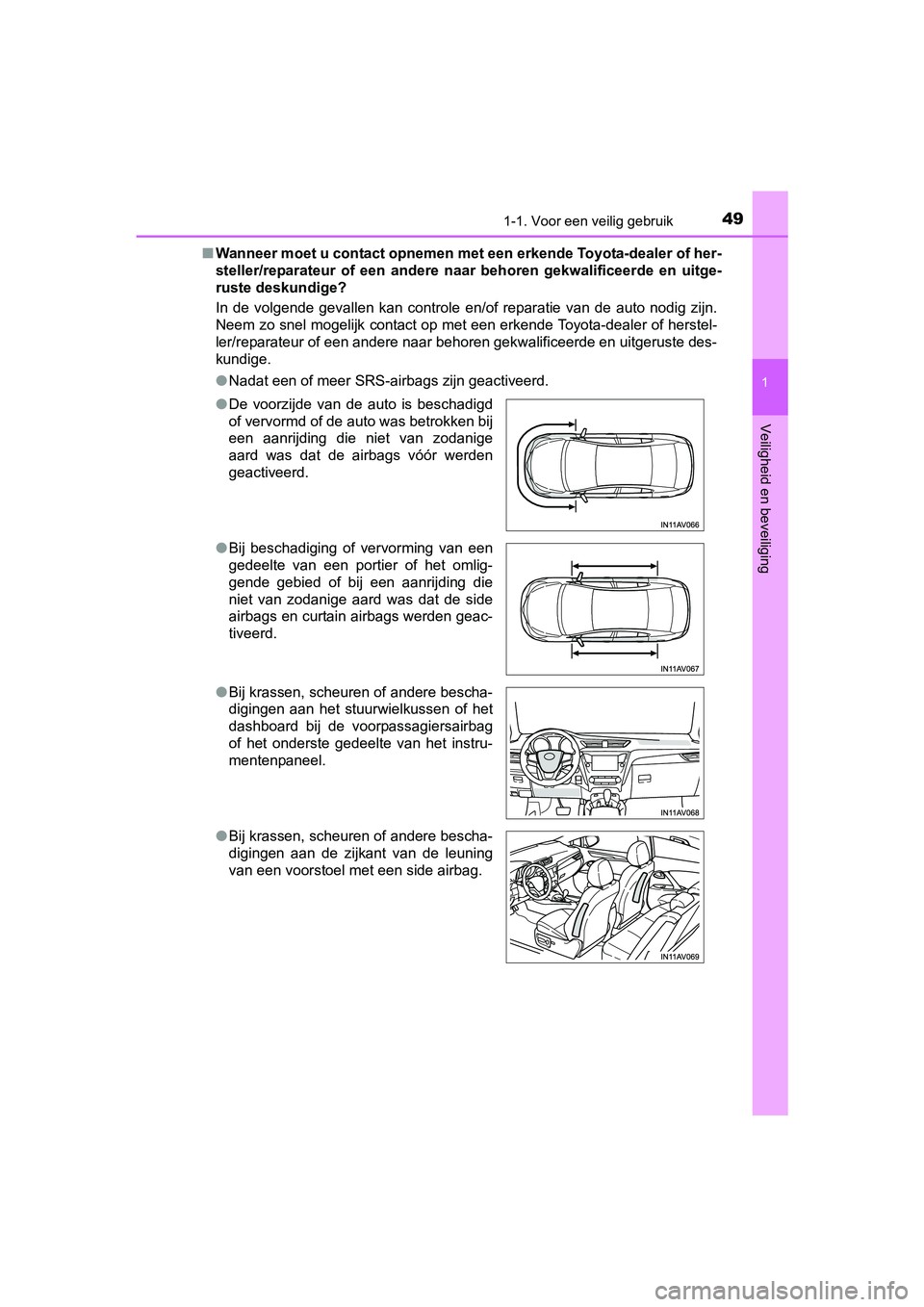 TOYOTA AVENSIS 2016 Instructieboekje (in Dutch) 491-1. Voor een veilig gebruik
1
AVENSIS_OM_OM20C20E_(EE)
Veiligheid en beveiliging
■Wanneer moet u contact opnemen met een erkende Toyota-dealer of her-
steller/reparateur of een andere n aar beho TOYOTA AVENSIS 2016 Instructieboekje (in Dutch) 491-1. Voor een veilig gebruik
1
AVENSIS_OM_OM20C20E_(EE)
Veiligheid en beveiliging
■Wanneer moet u contact opnemen met een erkende Toyota-dealer of her-
steller/reparateur of een andere n aar beho