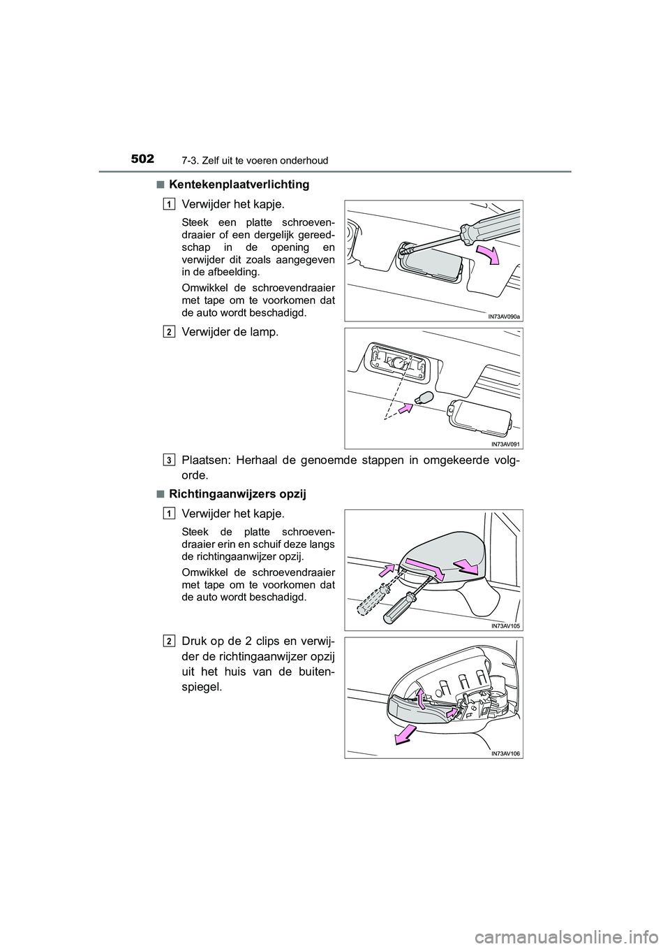 TOYOTA AVENSIS 2016 Instructieboekje (in Dutch) 5027-3. Zelf uit te voeren onderhoud
AVENSIS_OM_OM20C20E_(EE)■
Kentekenplaatverlichting
Verwijder het kapje.
Steek een platte schroeven-
draaier of een dergelijk gereed-
schap in de opening en
verwi TOYOTA AVENSIS 2016 Instructieboekje (in Dutch) 5027-3. Zelf uit te voeren onderhoud
AVENSIS_OM_OM20C20E_(EE)■
Kentekenplaatverlichting
Verwijder het kapje.
Steek een platte schroeven-
draaier of een dergelijk gereed-
schap in de opening en
verwi