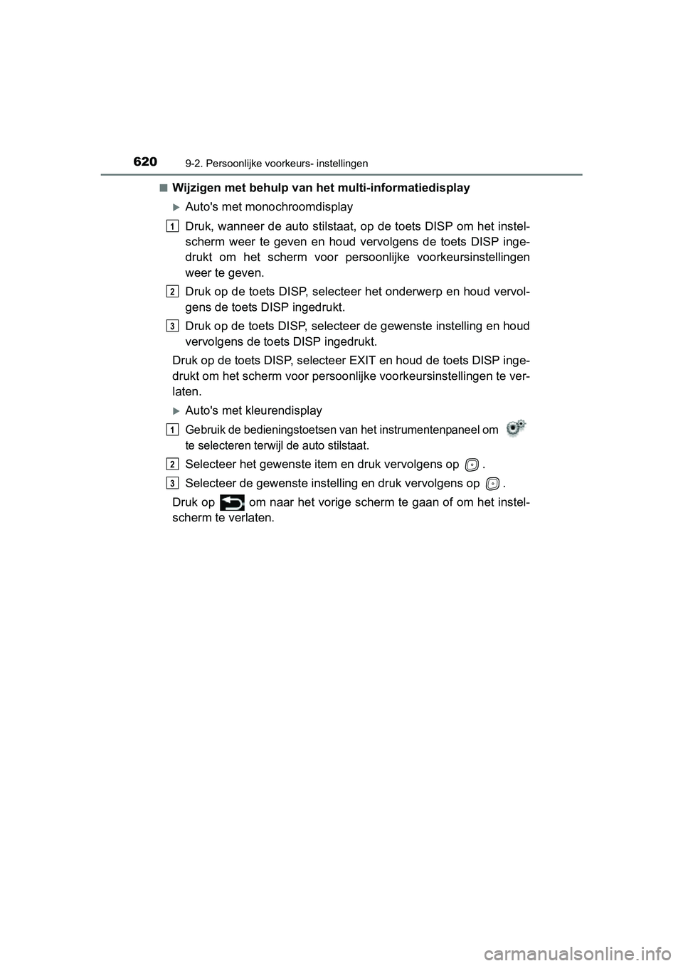 TOYOTA AVENSIS 2016 Instructieboekje (in Dutch) 6209-2. Persoonlijke voorkeurs- instellingen
AVENSIS_OM_OM20C20E_(EE)■
Wijzigen met behulp van het multi-informatiedisplay
Autos met monochroomdisplay
Druk, wanneer de auto stilstaat,
op de toe TOYOTA AVENSIS 2016 Instructieboekje (in Dutch) 6209-2. Persoonlijke voorkeurs- instellingen
AVENSIS_OM_OM20C20E_(EE)■
Wijzigen met behulp van het multi-informatiedisplay
Autos met monochroomdisplay
Druk, wanneer de auto stilstaat,
op de toe