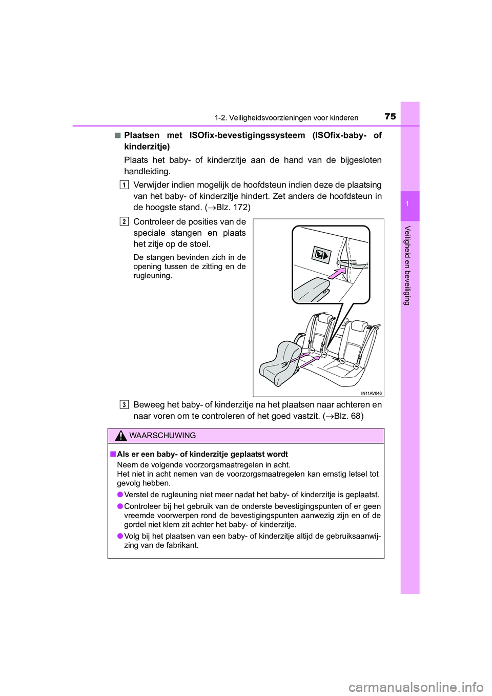 TOYOTA AVENSIS 2016 Instructieboekje (in Dutch) 751-2. Veiligheidsvoorzieningen voor kinderen
1
AVENSIS_OM_OM20C20E_(EE)
Veiligheid en beveiliging
■Plaatsen met ISOfix-bevestigingssysteem (ISOfix-baby- of
kinderzitje)
Plaats het baby- of kinderzi TOYOTA AVENSIS 2016 Instructieboekje (in Dutch) 751-2. Veiligheidsvoorzieningen voor kinderen
1
AVENSIS_OM_OM20C20E_(EE)
Veiligheid en beveiliging
■Plaatsen met ISOfix-bevestigingssysteem (ISOfix-baby- of
kinderzitje)
Plaats het baby- of kinderzi