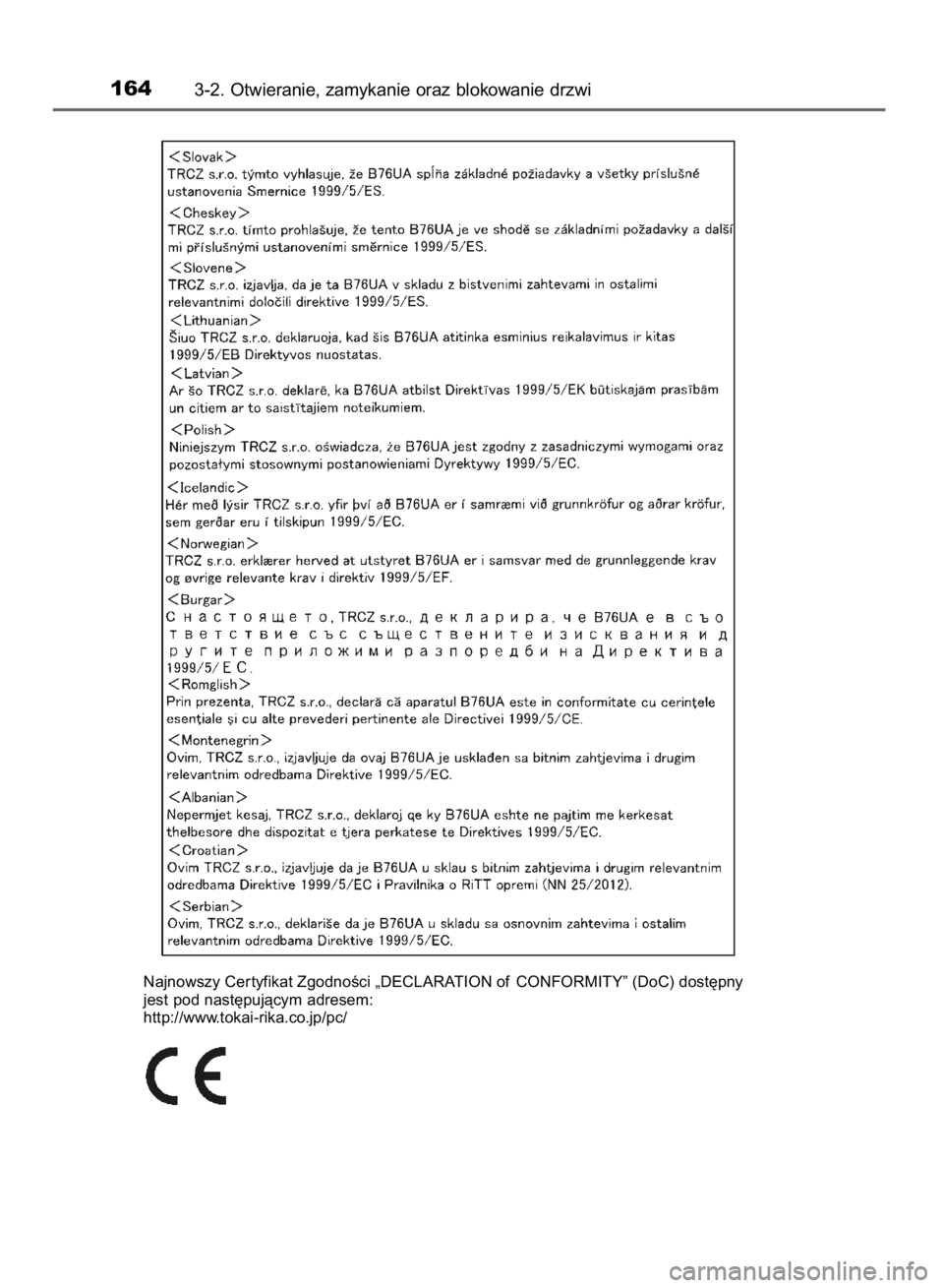 TOYOTA AVENSIS 2016  Instrukcja obsługi (in Polish) 1643-2. Otwieranie, zamykanie oraz blokowanie drzwi
Najnowszy Cer tyfikat ZgodnoÊci „DECLARATION of CONFORMITY” (DoC) dost´pny
jest pod nast´pujàcym adresem:
http://www.tokai-rika.co.jp/pc/
10