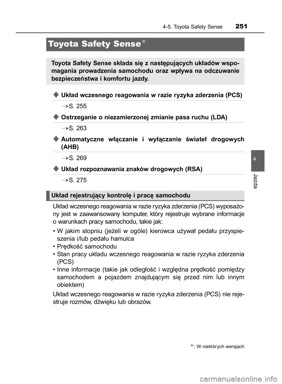 TOYOTA AVENSIS 2016  Instrukcja obsługi (in Polish) Uk∏ad wczesnego reagowania w razie ryzyka zderzenia (PCS)
S.  255
Ostrzeganie o niezamierzonej zmianie pasa ruchu (LDA)
S.  263
Automatyczne  w∏àczanie  i wy∏àczanie  Êwiate∏  drogowyc