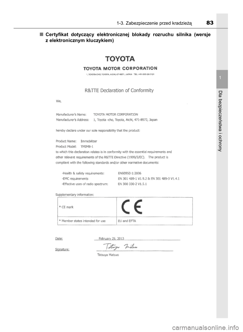 TOYOTA AVENSIS 2016  Instrukcja obsługi (in Polish) Certyfikat  dotyczàcy  elektronicznej  blokady  rozruchu  silnika  (wersje
z elektronicznym kluczykiem)
1-3. Zabezpieczenie przed kradzie˝à83
1
Dla bezpieczeƒstwa i ochrony
10 IO AVENSIS OM20C20E 