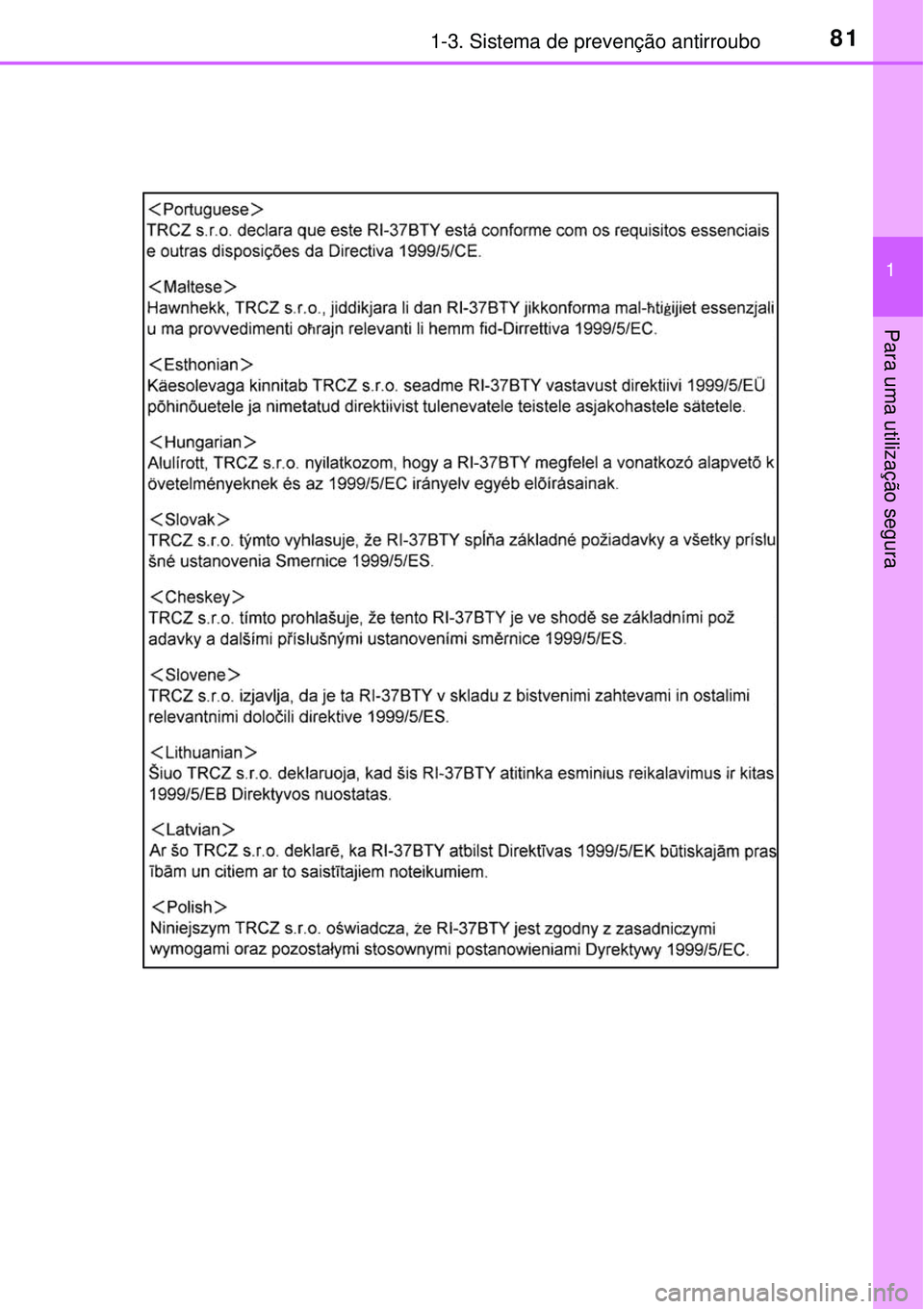 TOYOTA AVENSIS 2016  Manual de utilização (in Portuguese) 811-3. Sistema de prevenção antirroubo
1
Para uma utilização segura 