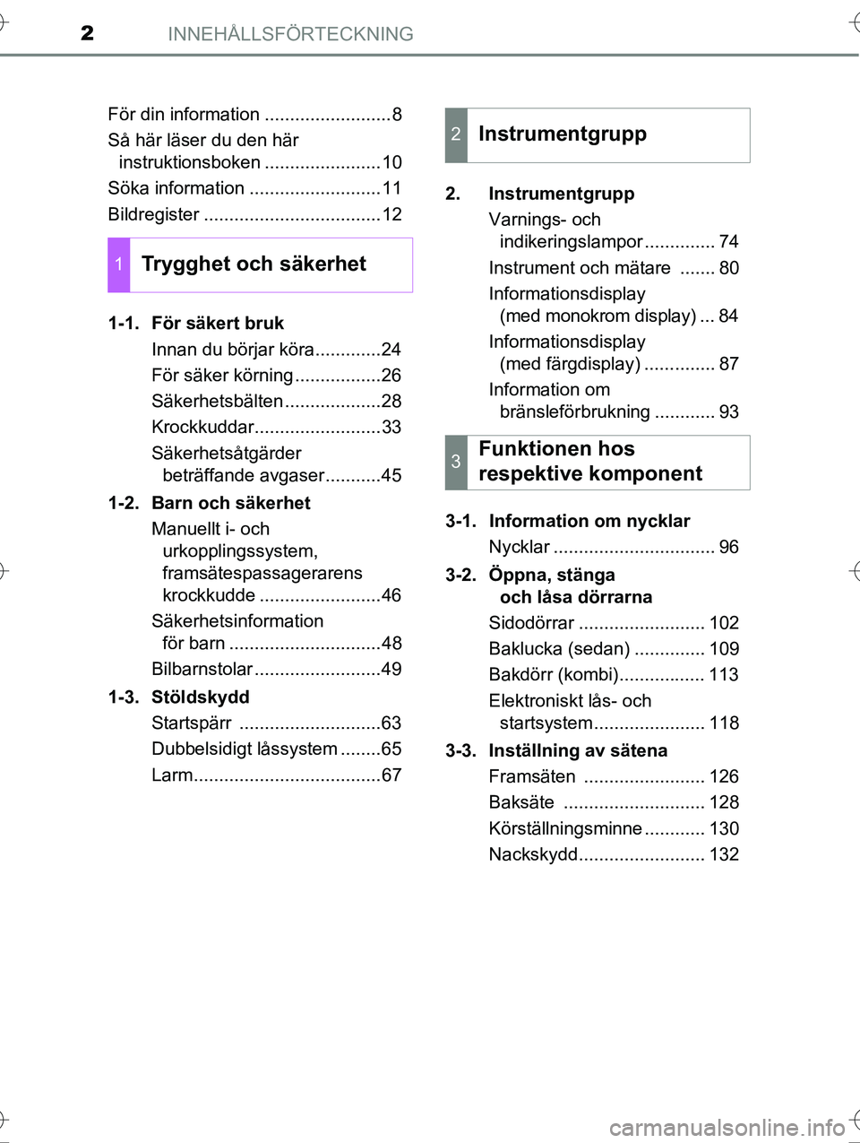 TOYOTA AVENSIS 2016  Bruksanvisningar (in Swedish) INNEHÅLLSFÖRTECKNING2
OM20C20SEFör din information .........................8
Så här läser du den här 
instruktionsboken .......................10
Söka information ..........................11