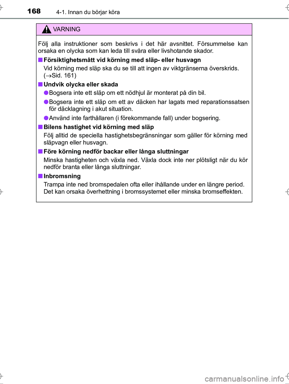 TOYOTA AVENSIS 2016 Bruksanvisningar (in Swedish) 1684-1. Innan du börjar köra
OM20C20SE
VA R N I N G
Följ alla instruktioner som beskrivs i det här avsnittet. Försu\
mmelse kan
orsaka en olycka som kan leda till svåra eller livshotande skador. TOYOTA AVENSIS 2016 Bruksanvisningar (in Swedish) 1684-1. Innan du börjar köra
OM20C20SE
VA R N I N G
Följ alla instruktioner som beskrivs i det här avsnittet. Försu\
mmelse kan
orsaka en olycka som kan leda till svåra eller livshotande skador.