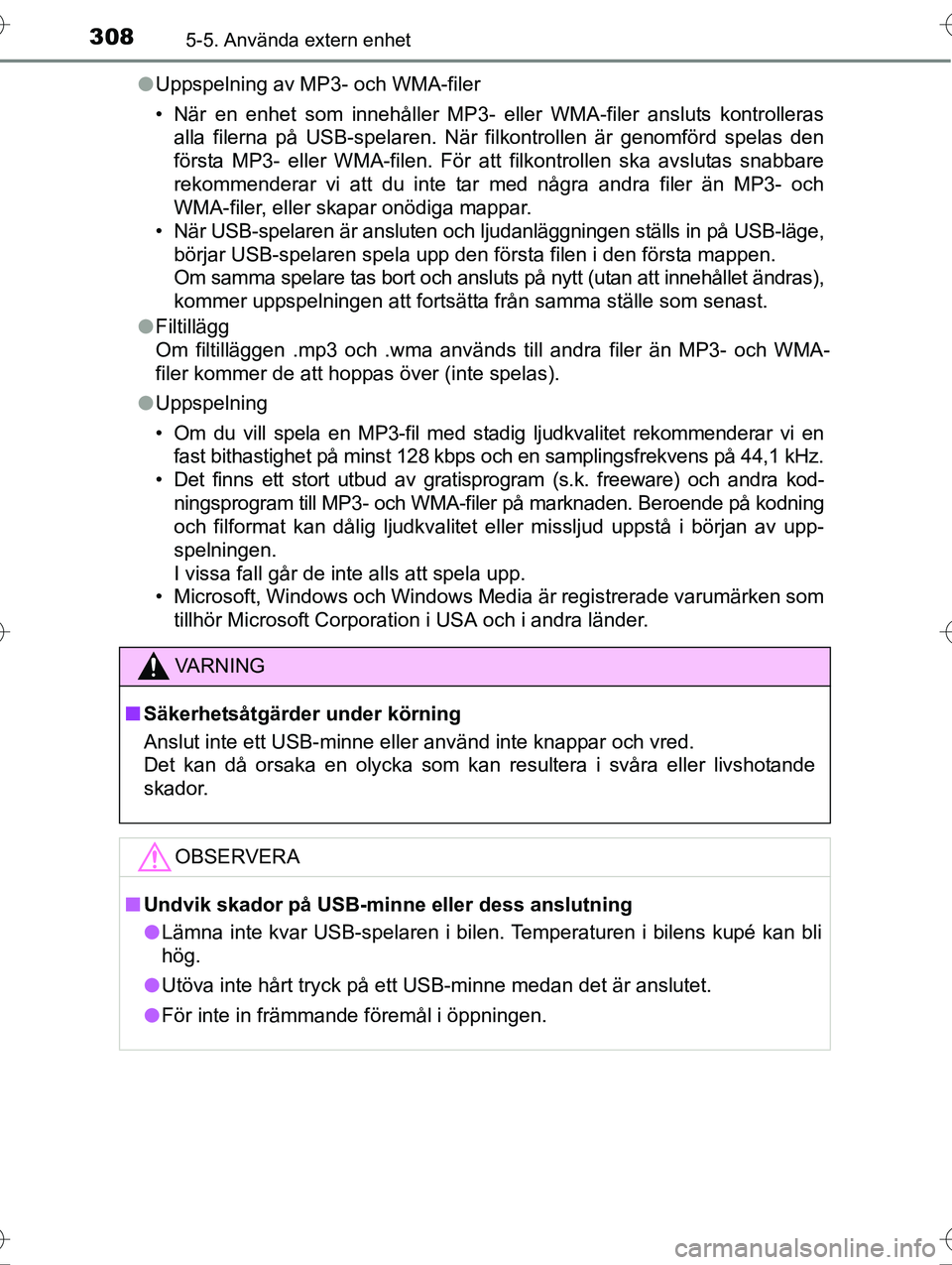 TOYOTA AVENSIS 2016  Bruksanvisningar (in Swedish) 3085-5. Använda extern enhet
OM20C20SEl
Uppspelning av MP3- och WMA-filer
• När en enhet som innehåller MP3- eller WMA-filer ansluts kontrolleras
alla filerna på USB-spelaren. När filkontrollen