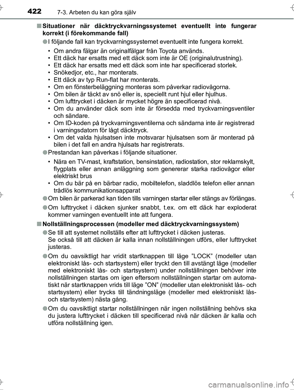 TOYOTA AVENSIS 2016  Bruksanvisningar (in Swedish) 4227-3. Arbeten du kan göra själv
OM20C20SEn
Situationer när däcktryckvarningssyst emet eventuellt inte fungerar
korrekt (i förekommande fall)
l I följande fall kan tryckvarningssystemet eventue