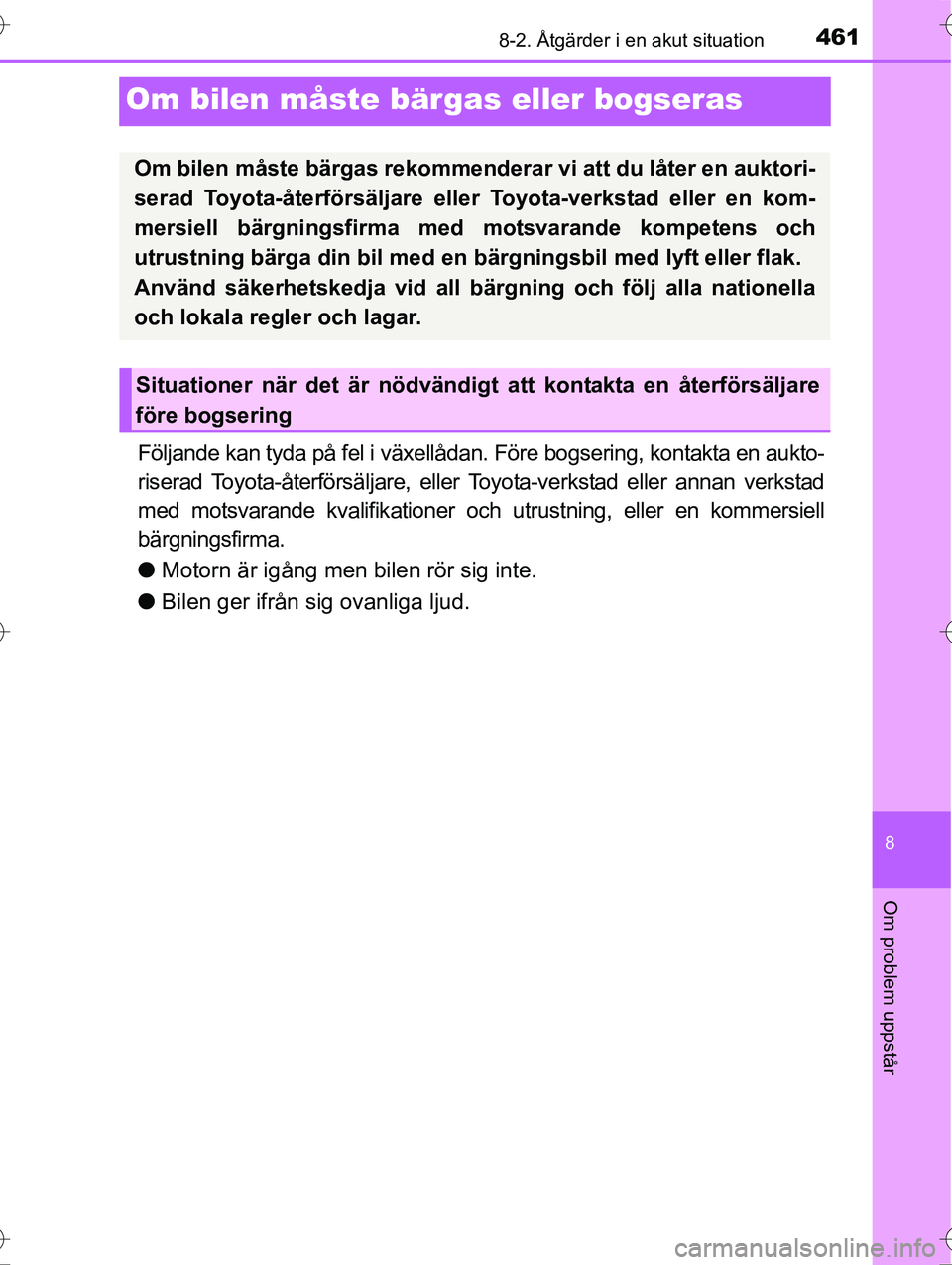TOYOTA AVENSIS 2016 Bruksanvisningar (in Swedish) 4618-2. Åtgärder i en akut situation
OM20C20SE
8
Om problem uppstår
Om bilen måste bärgas eller bogseras
Följande kan tyda på fel i växellådan. Före bogsering, kontakta en aukto-
riserad Toy TOYOTA AVENSIS 2016 Bruksanvisningar (in Swedish) 4618-2. Åtgärder i en akut situation
OM20C20SE
8
Om problem uppstår
Om bilen måste bärgas eller bogseras
Följande kan tyda på fel i växellådan. Före bogsering, kontakta en aukto-
riserad Toy