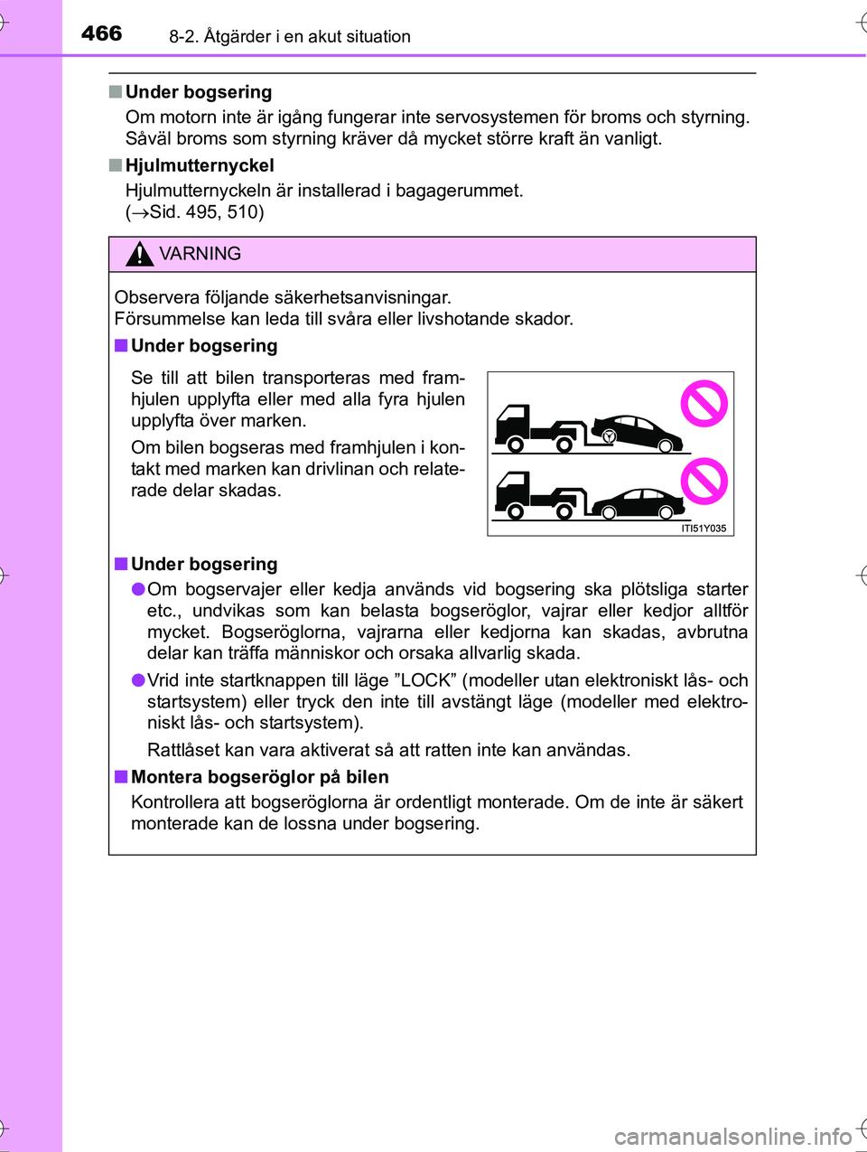 TOYOTA AVENSIS 2016 Bruksanvisningar (in Swedish) 4668-2. Åtgärder i en akut situation
OM20C20SE
nUnder bogsering
Om motorn inte är igång fungerar inte servosystemen för broms och styrning.
Såväl broms som styrning kräver då mycket större k TOYOTA AVENSIS 2016 Bruksanvisningar (in Swedish) 4668-2. Åtgärder i en akut situation
OM20C20SE
nUnder bogsering
Om motorn inte är igång fungerar inte servosystemen för broms och styrning.
Såväl broms som styrning kräver då mycket större k