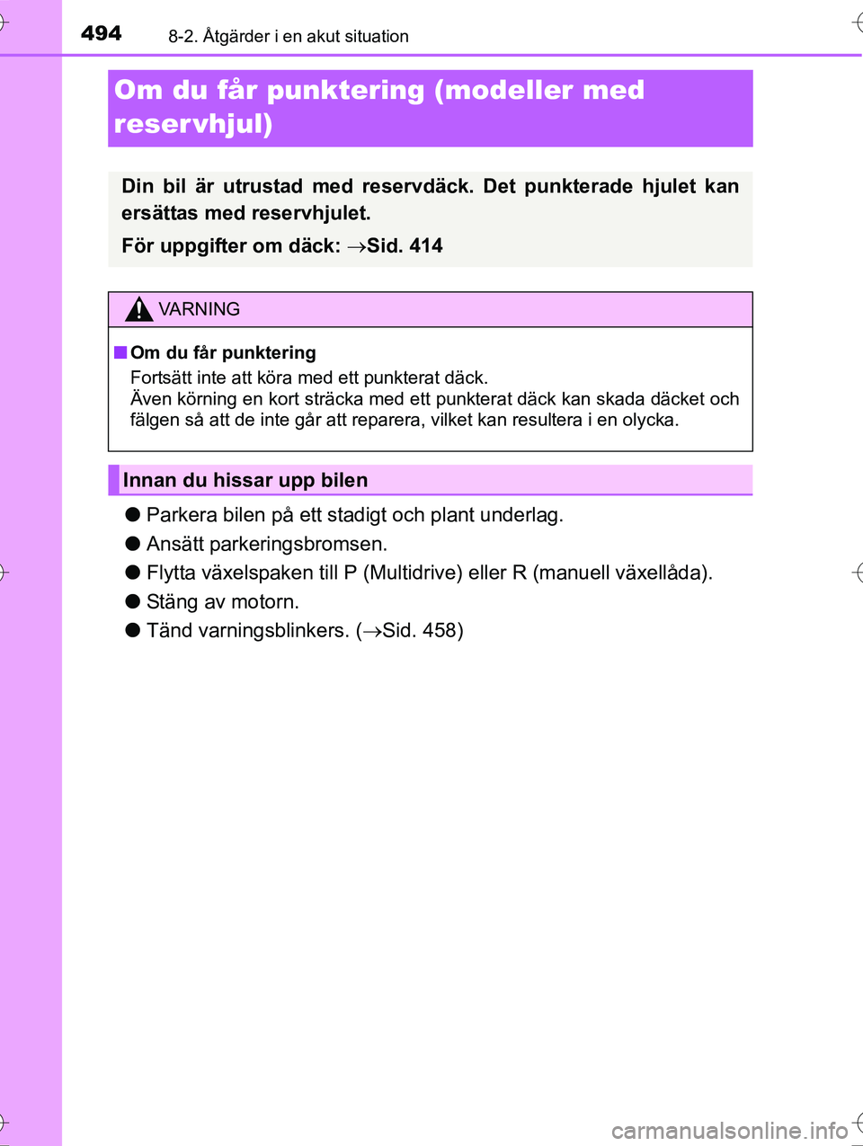 TOYOTA AVENSIS 2016  Bruksanvisningar (in Swedish) 4948-2. Åtgärder i en akut situation
OM20C20SE
Om du får punktering (modeller med 
reser vhjul)
lParkera bilen på ett stadigt och plant underlag.
l Ansätt parkeringsbromsen.
l Flytta växelspaken