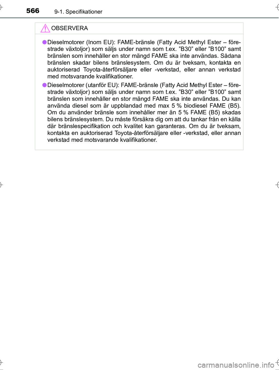 TOYOTA AVENSIS 2016 Bruksanvisningar (in Swedish) 5669-1. Specifikationer
OM20C20SE
OBSERVERA
lDieselmotorer (Inom EU): FAME-bränsle (Fatty Acid Methyl Ester – före-
strade växtoljor) som säljs under namn som t.ex. ”B30” eller ”B100” sa TOYOTA AVENSIS 2016 Bruksanvisningar (in Swedish) 5669-1. Specifikationer
OM20C20SE
OBSERVERA
lDieselmotorer (Inom EU): FAME-bränsle (Fatty Acid Methyl Ester – före-
strade växtoljor) som säljs under namn som t.ex. ”B30” eller ”B100” sa
