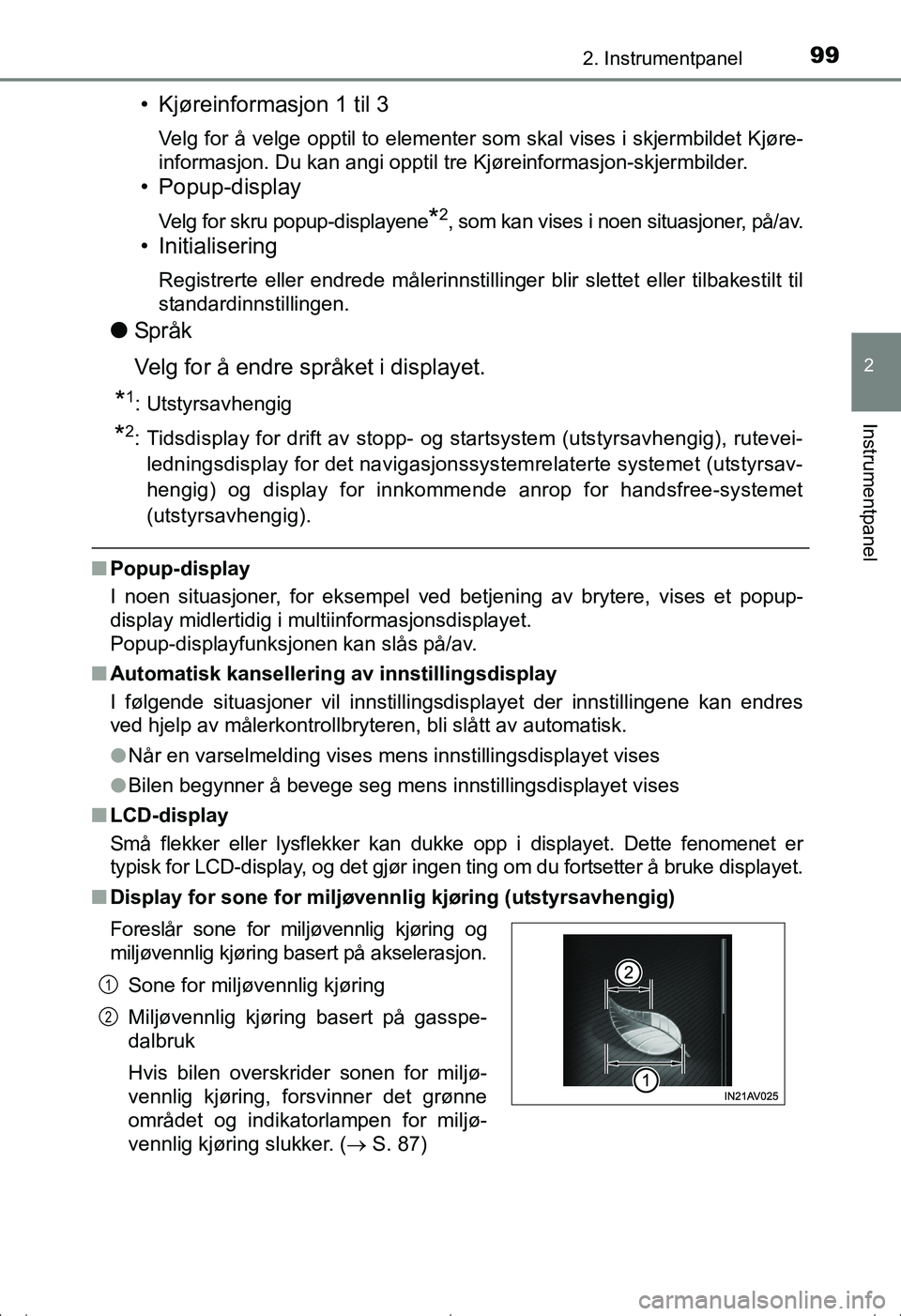 TOYOTA AVENSIS 2016  Instruksjoner for bruk (in Norwegian) 992. Instrumentpanel
2
Instrumentpanel
OM20C20NO
• Kjøreinformasjon 1 til 3
Velg for å velge opptil to elementer som skal vises i skjermbildet Kjøre-
informasjon. Du kan angi opptil tre Kjøreinf
