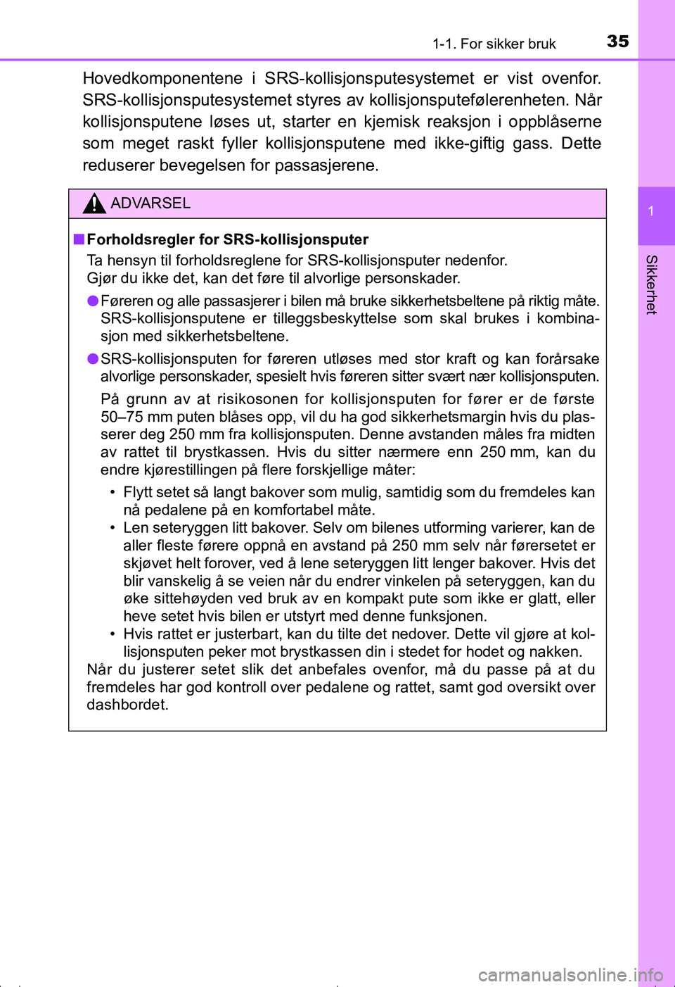 TOYOTA AVENSIS 2016 Instruksjoner for bruk (in Norwegian) 351-1. For sikker bruk
1
OM20C20NO
Sikkerhet
Hovedkomponentene i SRS-kollisjonsputesystemet er vist ovenfor.
SRS-kollisjonsputesysteme t styres av kollisjonsputefølerenheten. Når
kollisjonsputene l TOYOTA AVENSIS 2016 Instruksjoner for bruk (in Norwegian) 351-1. For sikker bruk
1
OM20C20NO
Sikkerhet
Hovedkomponentene i SRS-kollisjonsputesystemet er vist ovenfor.
SRS-kollisjonsputesysteme t styres av kollisjonsputefølerenheten. Når
kollisjonsputene l