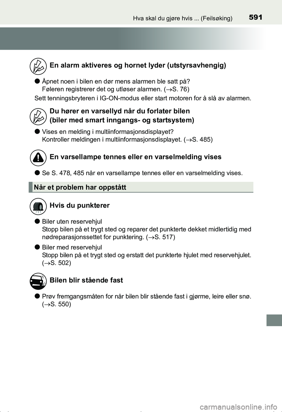 TOYOTA AVENSIS 2016 Instruksjoner for bruk (in Norwegian) 591Hva skal du gjøre hvis ... (Feilsøking)
OM20C20NO
lÅpnet noen i bilen en dør mens alarmen ble satt på?
Føleren registrerer det og utløser alarmen. (S. 76)
Sett tenningsbryteren i IG-ON-m TOYOTA AVENSIS 2016 Instruksjoner for bruk (in Norwegian) 591Hva skal du gjøre hvis ... (Feilsøking)
OM20C20NO
lÅpnet noen i bilen en dør mens alarmen ble satt på?
Føleren registrerer det og utløser alarmen. (S. 76)
Sett tenningsbryteren i IG-ON-m
