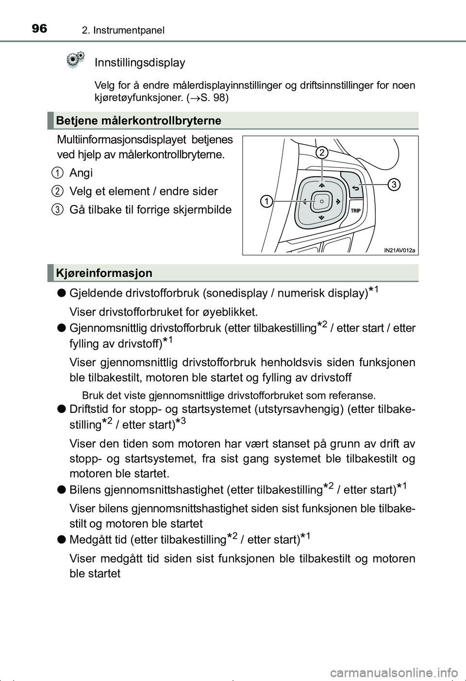 TOYOTA AVENSIS 2016 Instruksjoner for bruk (in Norwegian) 962. Instrumentpanel
OM20C20NO
Innstillingsdisplay
Velg for å endre målerdisplayinnstillinger og driftsinnstillinger for noen
kjøretøyfunksjoner. (S. 98)
Multiinformasjonsdisplayet betjenes
ved TOYOTA AVENSIS 2016 Instruksjoner for bruk (in Norwegian) 962. Instrumentpanel
OM20C20NO
Innstillingsdisplay
Velg for å endre målerdisplayinnstillinger og driftsinnstillinger for noen
kjøretøyfunksjoner. (S. 98)
Multiinformasjonsdisplayet betjenes
ved