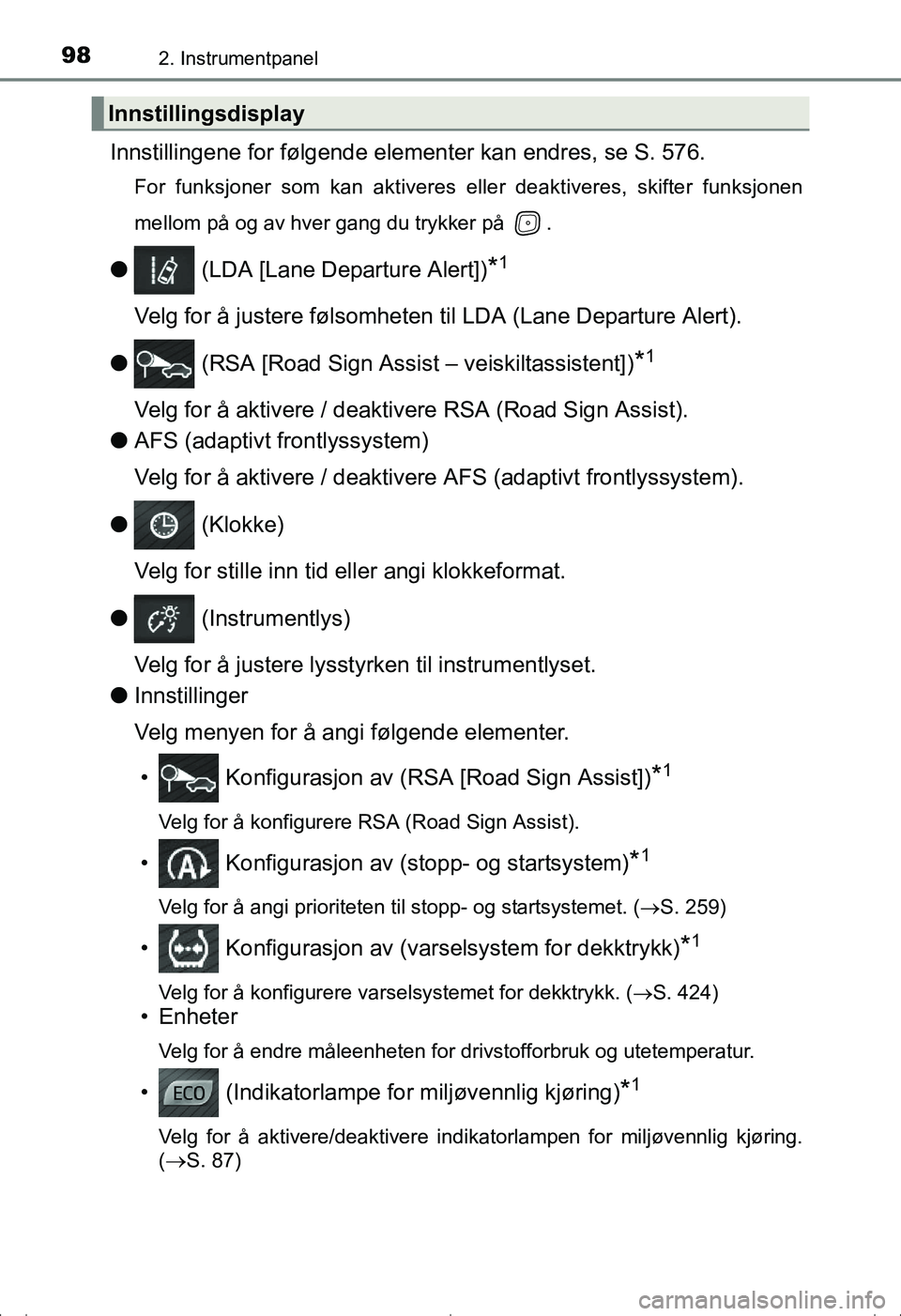 TOYOTA AVENSIS 2016 Instruksjoner for bruk (in Norwegian) 982. Instrumentpanel
OM20C20NO
Innstillingene for følgende elementer kan endres, se S. 576.
For funksjoner som kan aktiveres eller deaktiveres, skifter funksjonen
mellom på og av hver gang du trykke TOYOTA AVENSIS 2016 Instruksjoner for bruk (in Norwegian) 982. Instrumentpanel
OM20C20NO
Innstillingene for følgende elementer kan endres, se S. 576.
For funksjoner som kan aktiveres eller deaktiveres, skifter funksjonen
mellom på og av hver gang du trykke