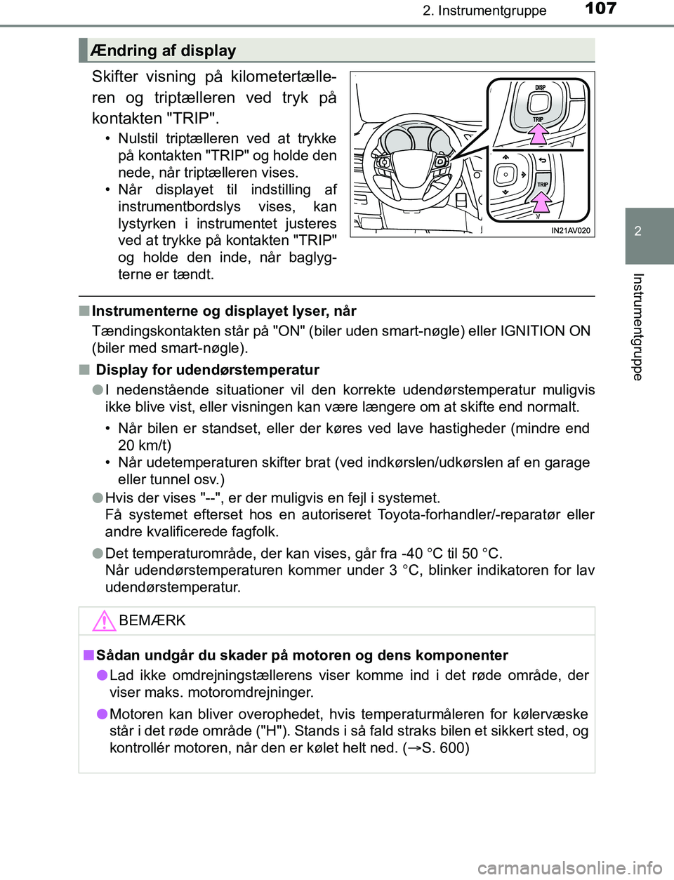 TOYOTA AVENSIS 2017 Brugsanvisning (in Danish) 1072. Instrumentgruppe
2
Instrumentgruppe
OM20C66DK
Skifter visning på kilometertælle-
ren og triptælleren ved tryk på
kontakten "TRIP".
• Nulstil triptælleren ved at trykkepå kontakten "TRIP" TOYOTA AVENSIS 2017 Brugsanvisning (in Danish) 1072. Instrumentgruppe
2
Instrumentgruppe
OM20C66DK
Skifter visning på kilometertælle-
ren og triptælleren ved tryk på
kontakten "TRIP".
• Nulstil triptælleren ved at trykkepå kontakten "TRIP"