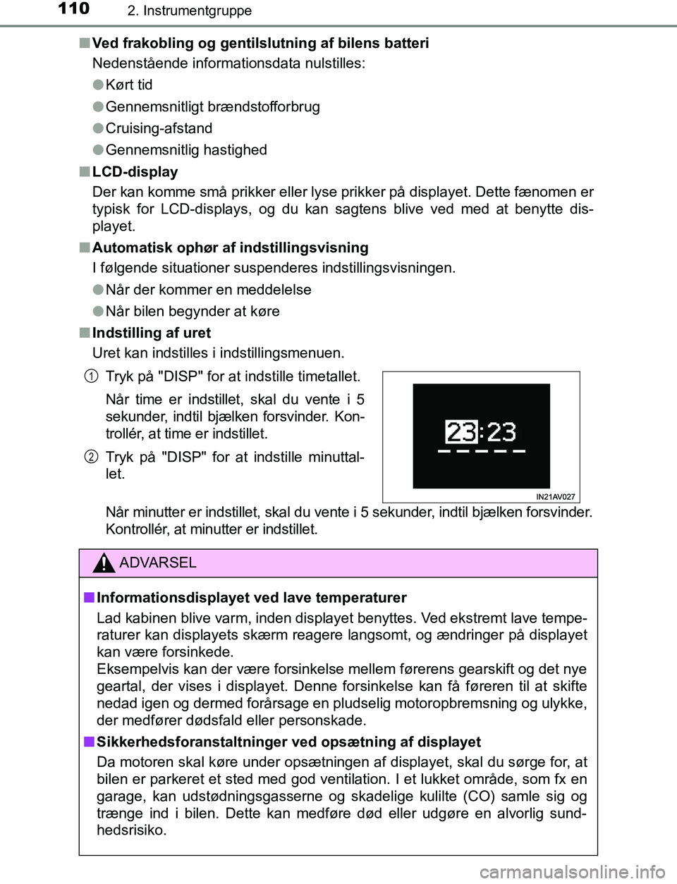 TOYOTA AVENSIS 2017 Brugsanvisning (in Danish) 1102. Instrumentgruppe
OM20C66DKn
Ved frakobling og gentilslutning af bilens batteri
Nedenstående informationsdata nulstilles:
lKørt tid
l Gennemsnitligt brændstofforbrug
l Cruising-afstand
l Genne TOYOTA AVENSIS 2017 Brugsanvisning (in Danish) 1102. Instrumentgruppe
OM20C66DKn
Ved frakobling og gentilslutning af bilens batteri
Nedenstående informationsdata nulstilles:
lKørt tid
l Gennemsnitligt brændstofforbrug
l Cruising-afstand
l Genne