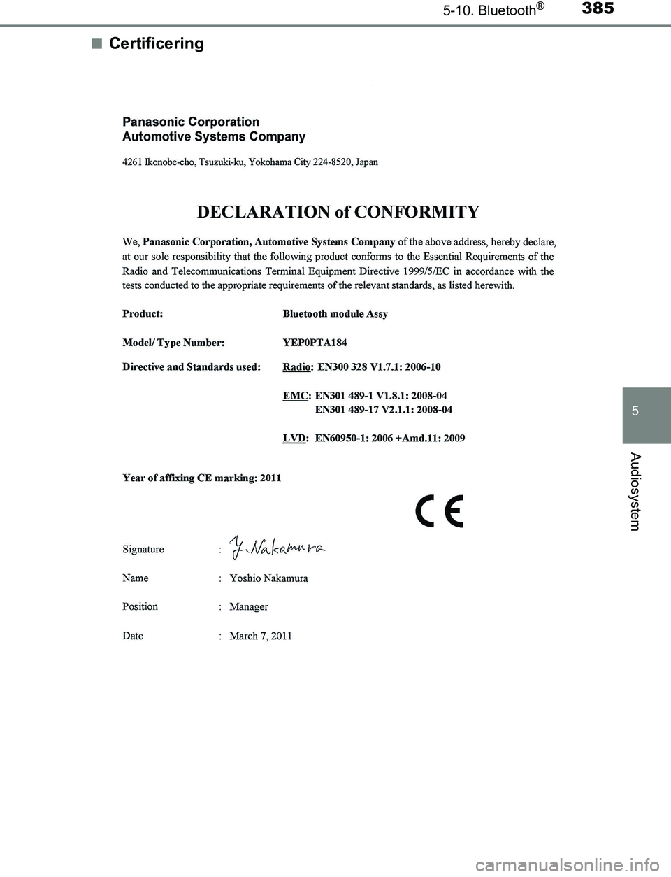 TOYOTA AVENSIS 2017  Brugsanvisning (in Danish) 3855-10. Bluetooth®
5
Audiosystem
OM20C66DKn
Certificering
OM20C66DK.book  Page 385  Thursday, January 12, 2017  4:30 PM 