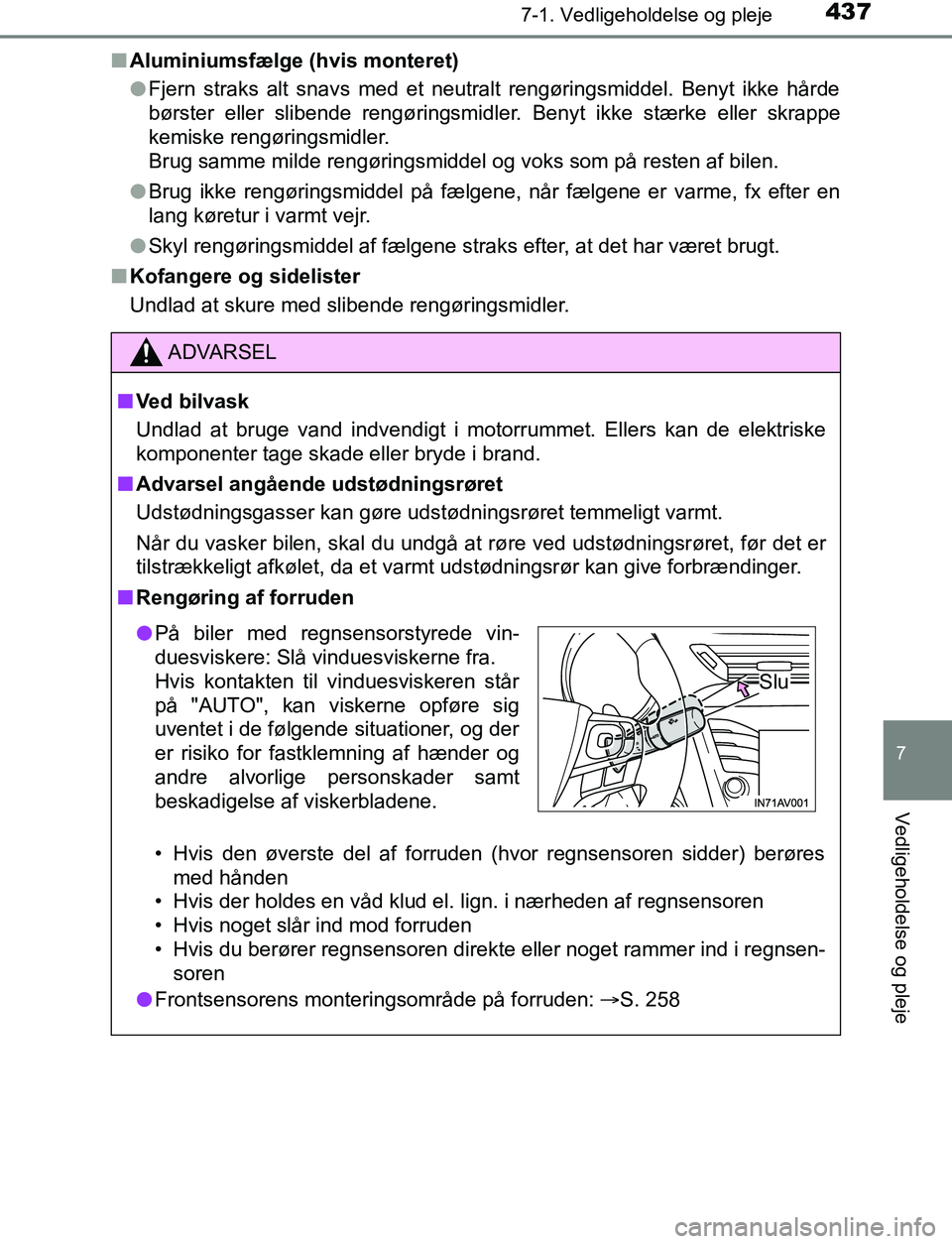 TOYOTA AVENSIS 2017 Brugsanvisning (in Danish) 4377-1. Vedligeholdelse og pleje
OM20C66DK
7
Vedligeholdelse og pleje
nAluminiumsfælge (hvis monteret)
lFjern straks alt snavs med et neutralt rengøringsmiddel. Benyt ikke hårde
børster eller slib TOYOTA AVENSIS 2017 Brugsanvisning (in Danish) 4377-1. Vedligeholdelse og pleje
OM20C66DK
7
Vedligeholdelse og pleje
nAluminiumsfælge (hvis monteret)
lFjern straks alt snavs med et neutralt rengøringsmiddel. Benyt ikke hårde
børster eller slib