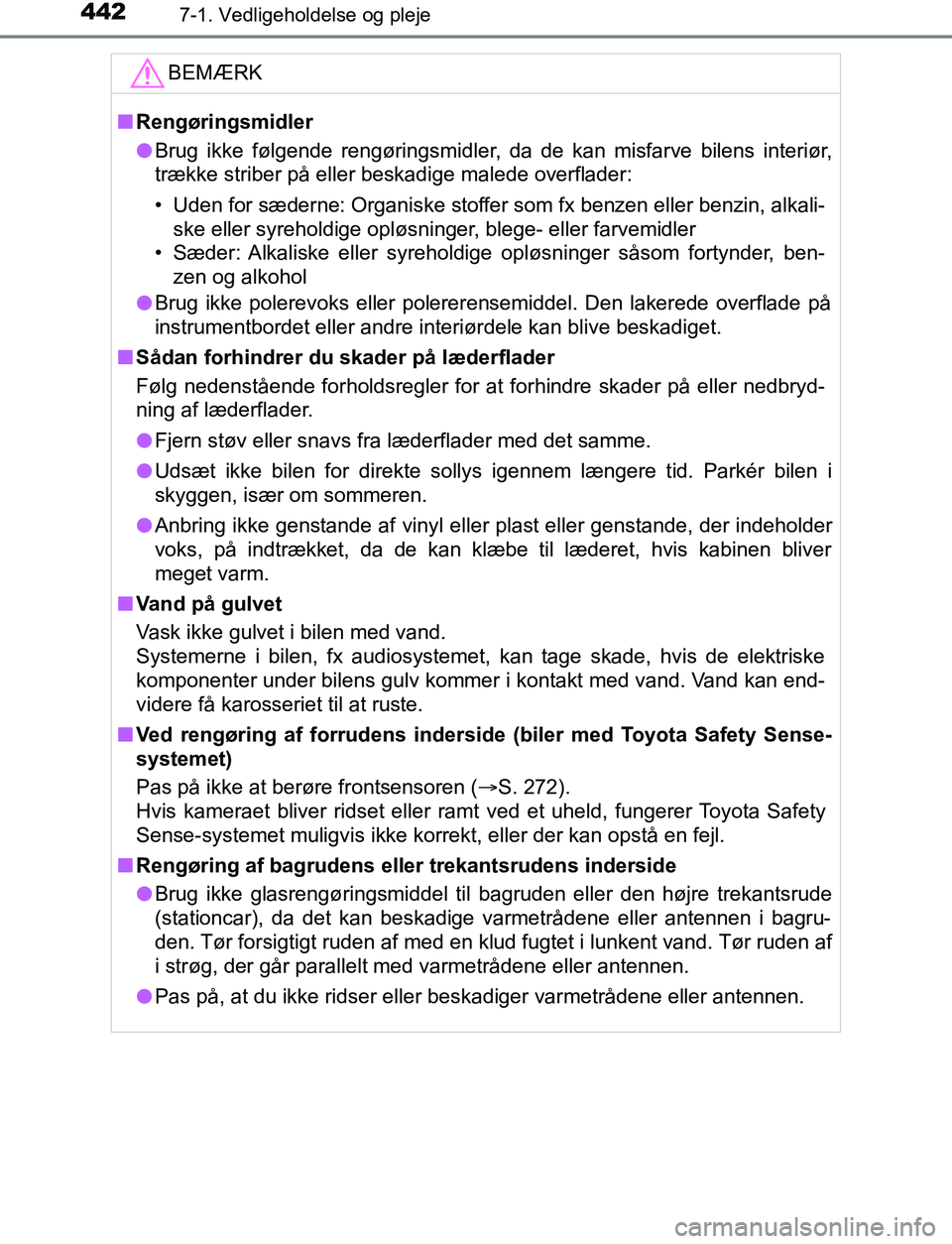 TOYOTA AVENSIS 2017 Brugsanvisning (in Danish) 4427-1. Vedligeholdelse og pleje
OM20C66DKBEMÆRK
n
Rengøringsmidler
l Brug ikke følgende rengøringsmidler, da de kan misfarve bilens interiør,
trække striber på eller beskadige malede overflade TOYOTA AVENSIS 2017 Brugsanvisning (in Danish) 4427-1. Vedligeholdelse og pleje
OM20C66DKBEMÆRK
n
Rengøringsmidler
l Brug ikke følgende rengøringsmidler, da de kan misfarve bilens interiør,
trække striber på eller beskadige malede overflade