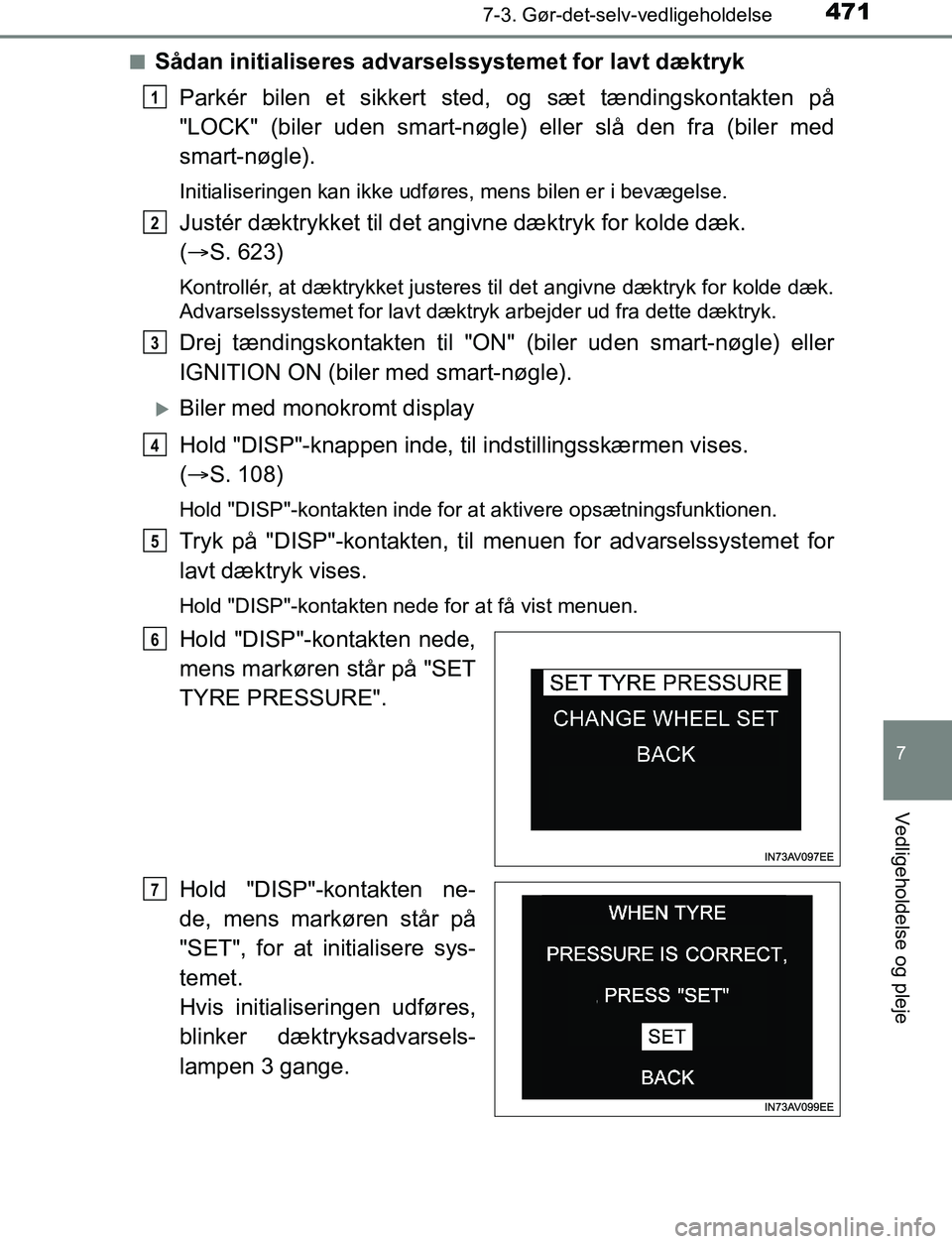 TOYOTA AVENSIS 2017 Brugsanvisning (in Danish) 4717-3. Gør-det-selv-vedligeholdelse
OM20C66DK
7
Vedligeholdelse og pleje
nSådan initialiseres advarselssystemet for lavt dæktrykParkér bilen et sikkert sted, og sæt tændingskontakten på
"LOCK" TOYOTA AVENSIS 2017 Brugsanvisning (in Danish) 4717-3. Gør-det-selv-vedligeholdelse
OM20C66DK
7
Vedligeholdelse og pleje
nSådan initialiseres advarselssystemet for lavt dæktrykParkér bilen et sikkert sted, og sæt tændingskontakten på
"LOCK"