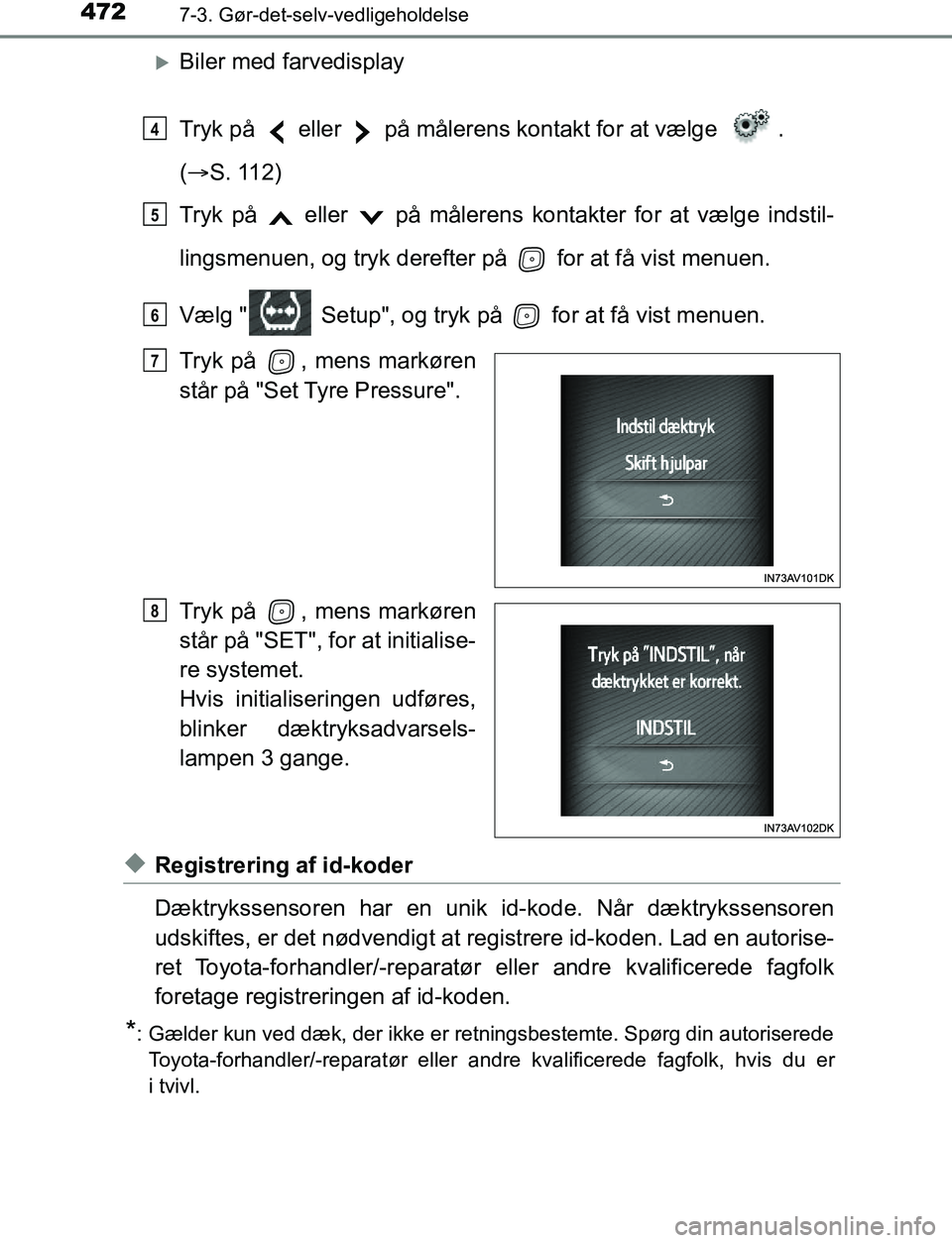 TOYOTA AVENSIS 2017 Brugsanvisning (in Danish) 4727-3. Gør-det-selv-vedligeholdelse
OM20C66DK
Biler med farvedisplay
Tryk på eller på målerens kontakt for at vælge .
( S. 112)
Tryk på eller på målerens kontakter for at væl TOYOTA AVENSIS 2017 Brugsanvisning (in Danish) 4727-3. Gør-det-selv-vedligeholdelse
OM20C66DK
Biler med farvedisplay
Tryk på eller på målerens kontakt for at vælge .
( S. 112)
Tryk på eller på målerens kontakter for at væl