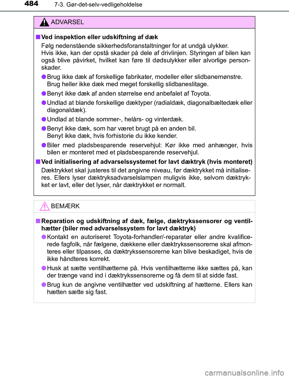 TOYOTA AVENSIS 2017 Brugsanvisning (in Danish) 4847-3. Gør-det-selv-vedligeholdelse
OM20C66DK
ADVARSEL
n Ved inspektion eller udskiftning af dæk
Følg nedenstående sikkerhedsforanstaltninger for at undgå ulykker.
Hvis ikke, kan der opstå skad TOYOTA AVENSIS 2017 Brugsanvisning (in Danish) 4847-3. Gør-det-selv-vedligeholdelse
OM20C66DK
ADVARSEL
n Ved inspektion eller udskiftning af dæk
Følg nedenstående sikkerhedsforanstaltninger for at undgå ulykker.
Hvis ikke, kan der opstå skad