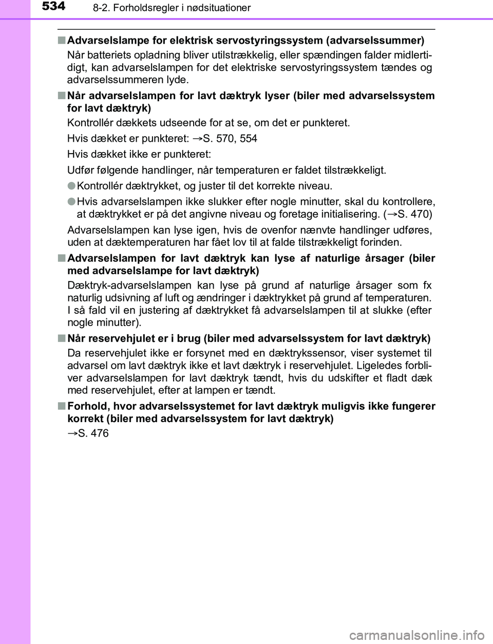 TOYOTA AVENSIS 2017 Brugsanvisning (in Danish) 5348-2. Forholdsregler i nødsituationer
OM20C66DK
nAdvarselslampe for elektrisk servostyringssystem (advarselssummer)
Når batteriets opladning bliver utilstrække lig, eller spændingen falder midle TOYOTA AVENSIS 2017 Brugsanvisning (in Danish) 5348-2. Forholdsregler i nødsituationer
OM20C66DK
nAdvarselslampe for elektrisk servostyringssystem (advarselssummer)
Når batteriets opladning bliver utilstrække lig, eller spændingen falder midle