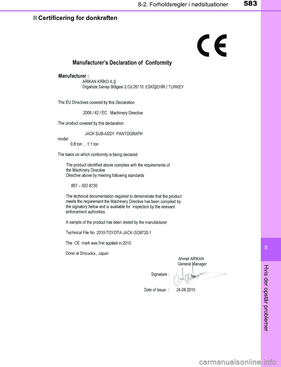 TOYOTA AVENSIS 2017  Brugsanvisning (in Danish) 5838-2. Forholdsregler i nødsituationer
OM20C66DK
8
Hvis der opstår problemer
nCertificering for donkraften
OM20C66DK.book  Page 583  Thursday, January 12, 2017  4:30 PM 