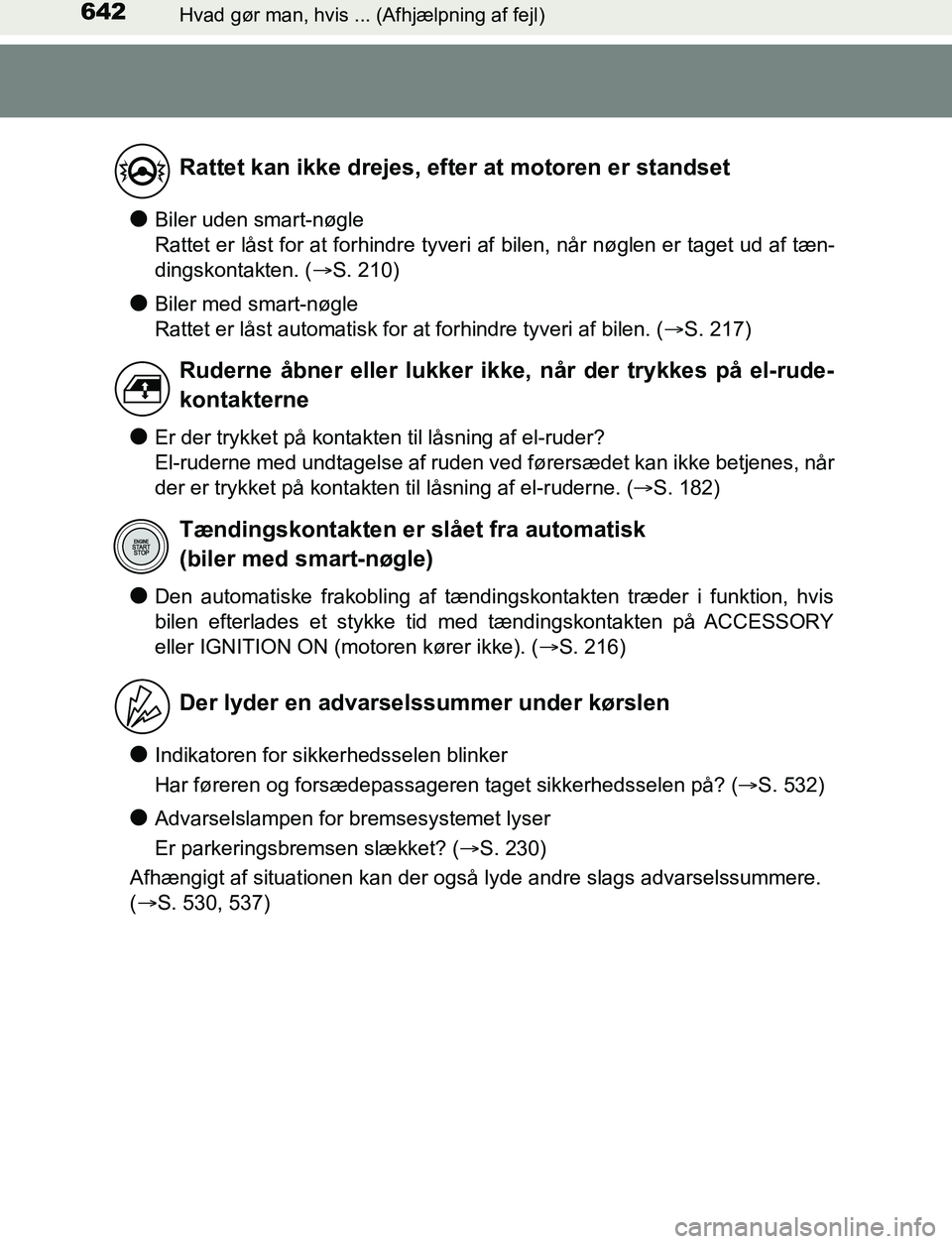 TOYOTA AVENSIS 2017 Brugsanvisning (in Danish) 642Hvad gør man, hvis ... (Afhjælpning af fejl)
OM20C66DK
lBiler uden smart-nøgle
Rattet er låst for at forhindre tyveri af bilen, når nøglen er taget ud af tæn-
dingskontakten. (S. 210)
lB TOYOTA AVENSIS 2017 Brugsanvisning (in Danish) 642Hvad gør man, hvis ... (Afhjælpning af fejl)
OM20C66DK
lBiler uden smart-nøgle
Rattet er låst for at forhindre tyveri af bilen, når nøglen er taget ud af tæn-
dingskontakten. (S. 210)
lB