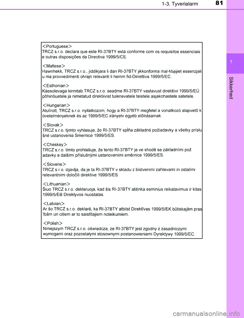 TOYOTA AVENSIS 2017  Brugsanvisning (in Danish) 811-3. Tyverialarm
1
OM20C66DK
Sikkerhed
OM20C66DK.book  Page 81  Thursday, January 12, 2017  4:30 PM 