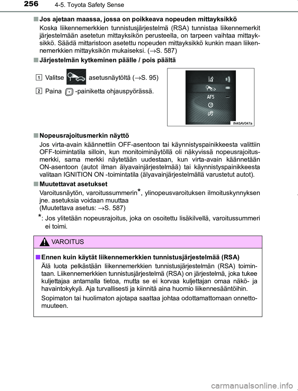 TOYOTA AVENSIS 2017 Omistajan Käsikirja (in Finnish) 2564-5. Toyota Safety Sense
OM20C66FIn
Jos ajetaan maassa, jossa on poikkeava nopeuden mittayksikkö
Koska liikennemerkkien tunnistusjärjestelmä (RSA) tunnistaa liikennemerkit
järjestelmään asete TOYOTA AVENSIS 2017 Omistajan Käsikirja (in Finnish) 2564-5. Toyota Safety Sense
OM20C66FIn
Jos ajetaan maassa, jossa on poikkeava nopeuden mittayksikkö
Koska liikennemerkkien tunnistusjärjestelmä (RSA) tunnistaa liikennemerkit
järjestelmään asete